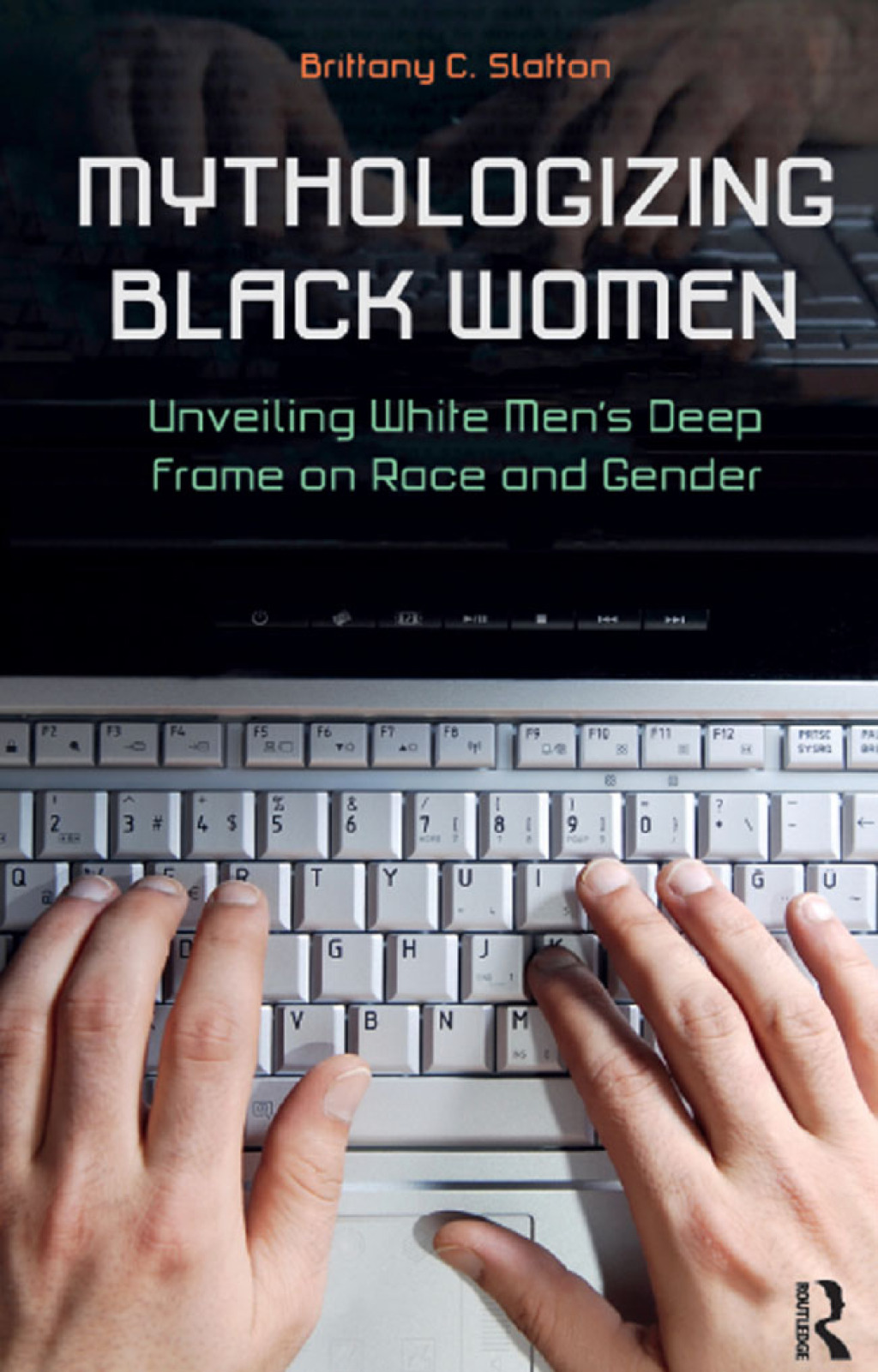 Mythologizing Black Women Unveiling White Men's Racist Deep Frame on Race and Gender 1st Edition â€“ PDF/EPUB Version Downloadable