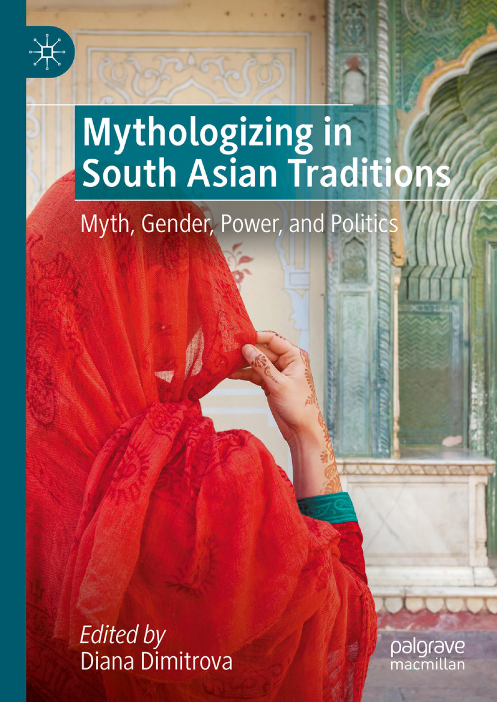 Mythologizing in South Asian Traditions Myth, Gender, Power, and Politics  â€“ PDF/EPUB Version Downloadable