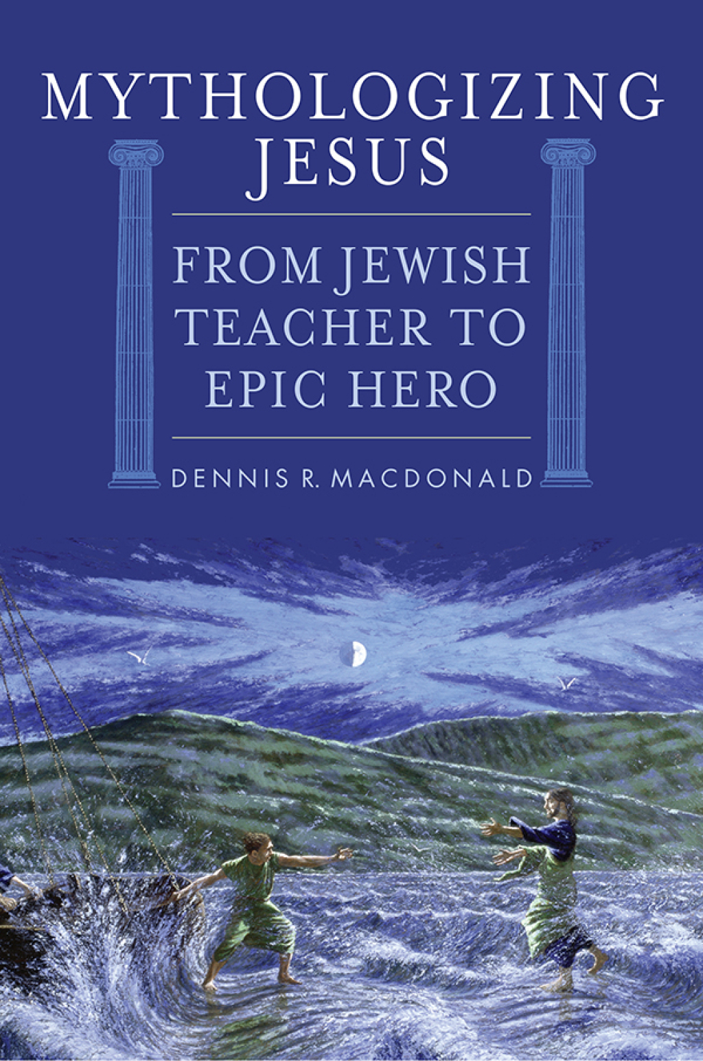 Mythologizing Jesus From Jewish Teacher to Epic Hero 1st Edition â€“ PDF/EPUB Version Downloadable
