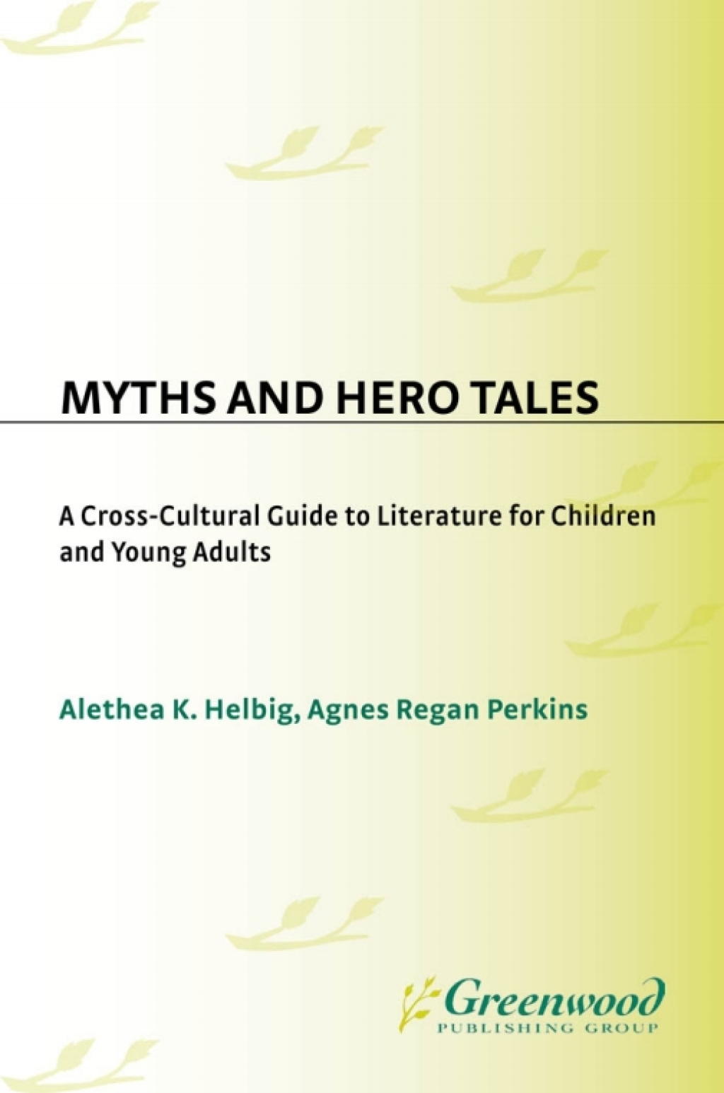 Myths and Hero Tales A Cross-Cultural Guide to Literature for Children and Young Adults 1st Edition â€“ PDF/EPUB Version Downloadable