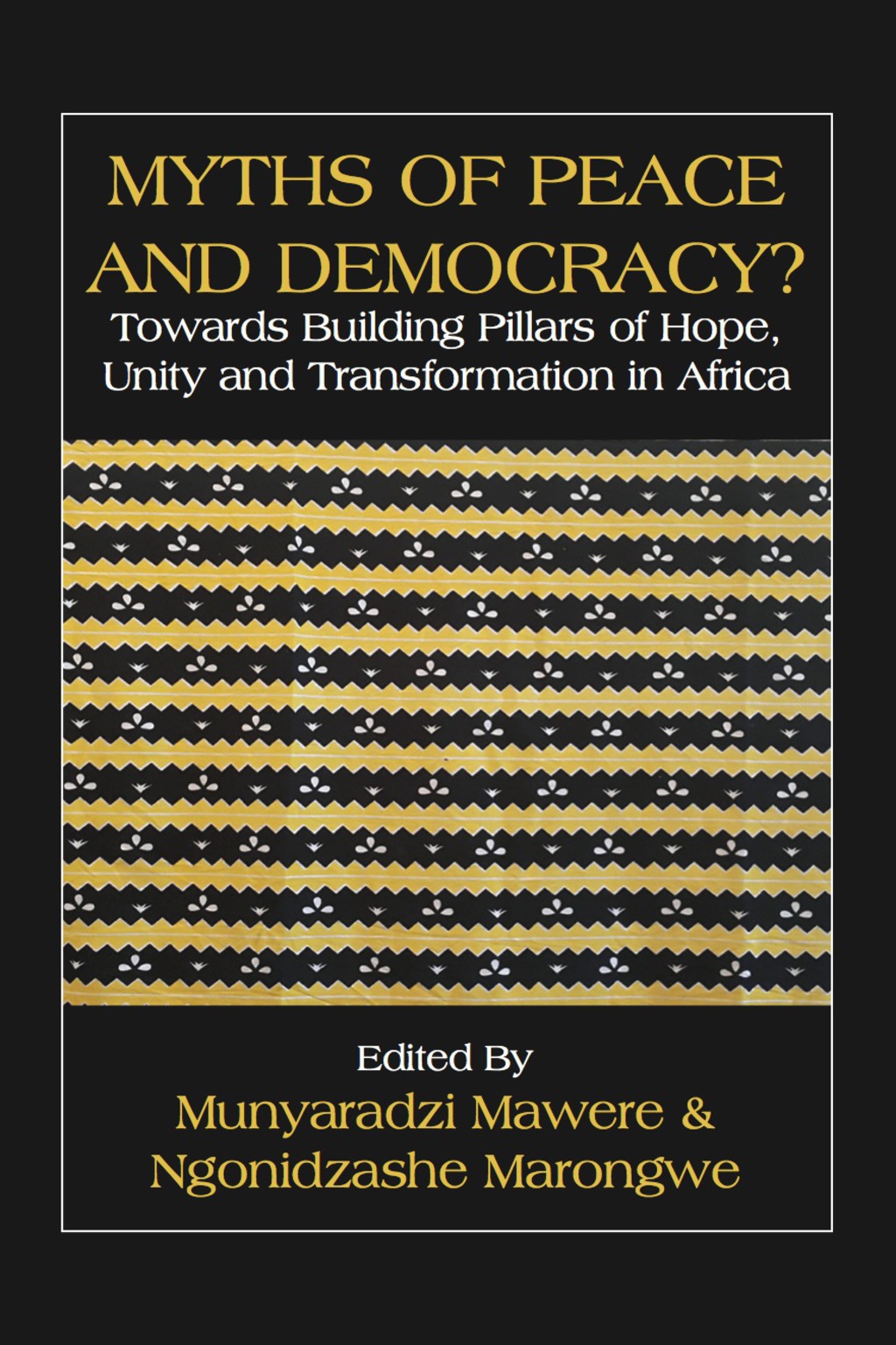 Myths of Peace and Democracy Towards Bu Towards Building Pillars of Hope, Unity and Transformation in Africa 1st Edition â€“ PDF/EPUB Version Downloadable