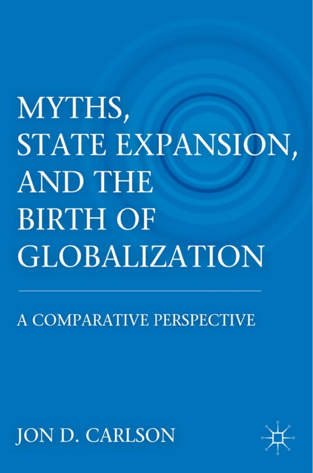 Myths, State Expansion, and the Birth of Globalization A Comparative Perspective  â€“ PDF/EPUB Version Downloadable