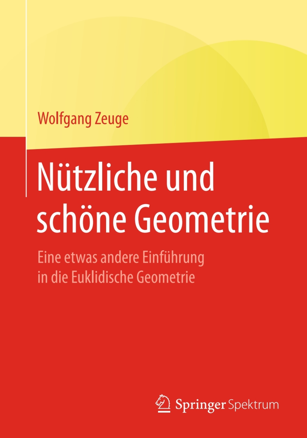 NÃ¼tzliche und schÃ¶ne Geometrie Eine etwas andere EinfÃ¼hrung in die Euklidische Geometrie - (PDF/EPUB Version)