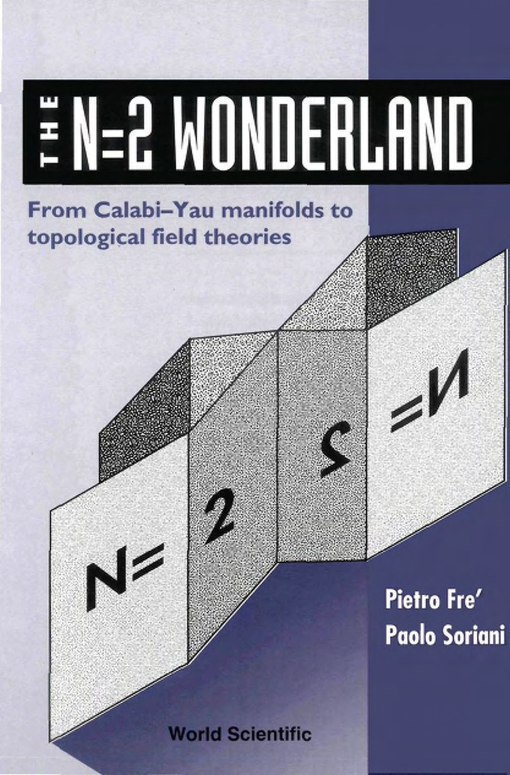 N=2 WONDERLAND-FR CALABI-YAU MANIFOLDS From CalabiÃ¢Â€Â“Yau Manifolds to Topological Field Theories  â€“ PDF/EPUB Version Downloadable