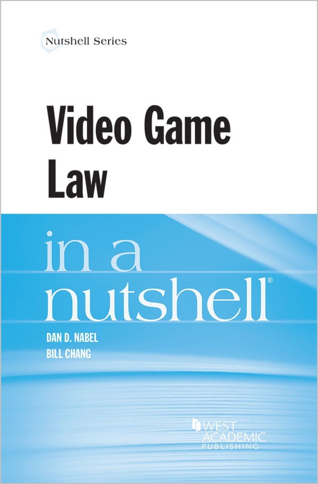 Nabel and Chang's Video Game Law in a Nutshell 1st Edition â€“ PDF/EPUB Version Downloadable