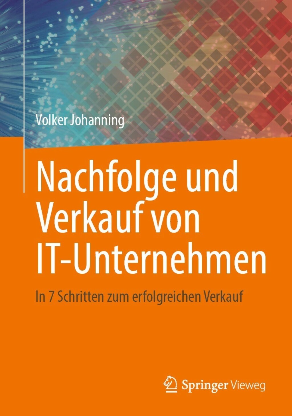 Nachfolge und Verkauf von IT-Unternehmen In 7 Schritten zum erfolgreichen Verkauf  â€“ PDF/EPUB Version Downloadable