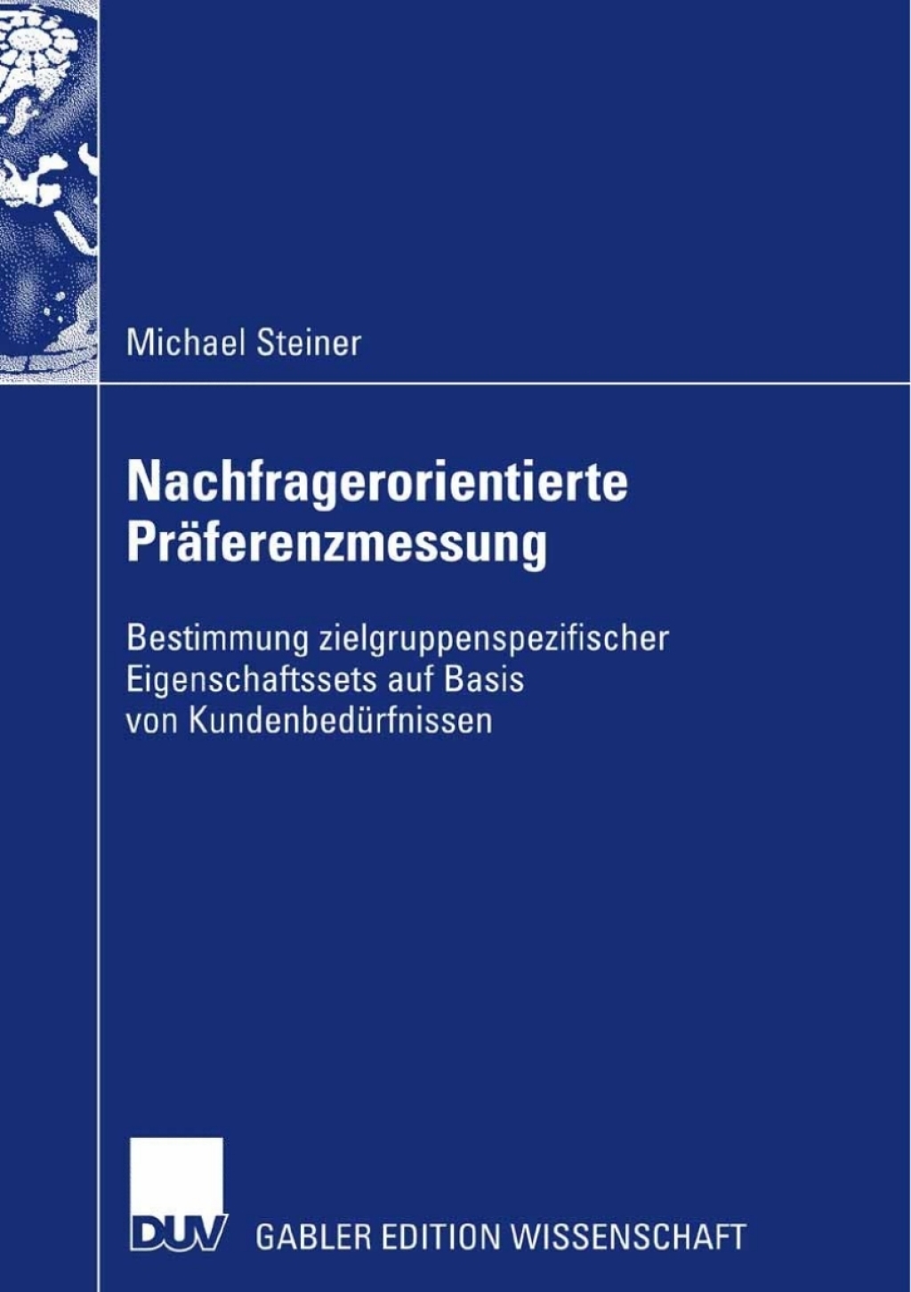 Nachfragerorientierte PrÃ¤ferenzmessung Bestimmung zielgruppenspezifischer Eigenschaftssets auf Basis von KundenbedÃ¼rfnissen  â€“ PDF/EPUB Version Downloadable