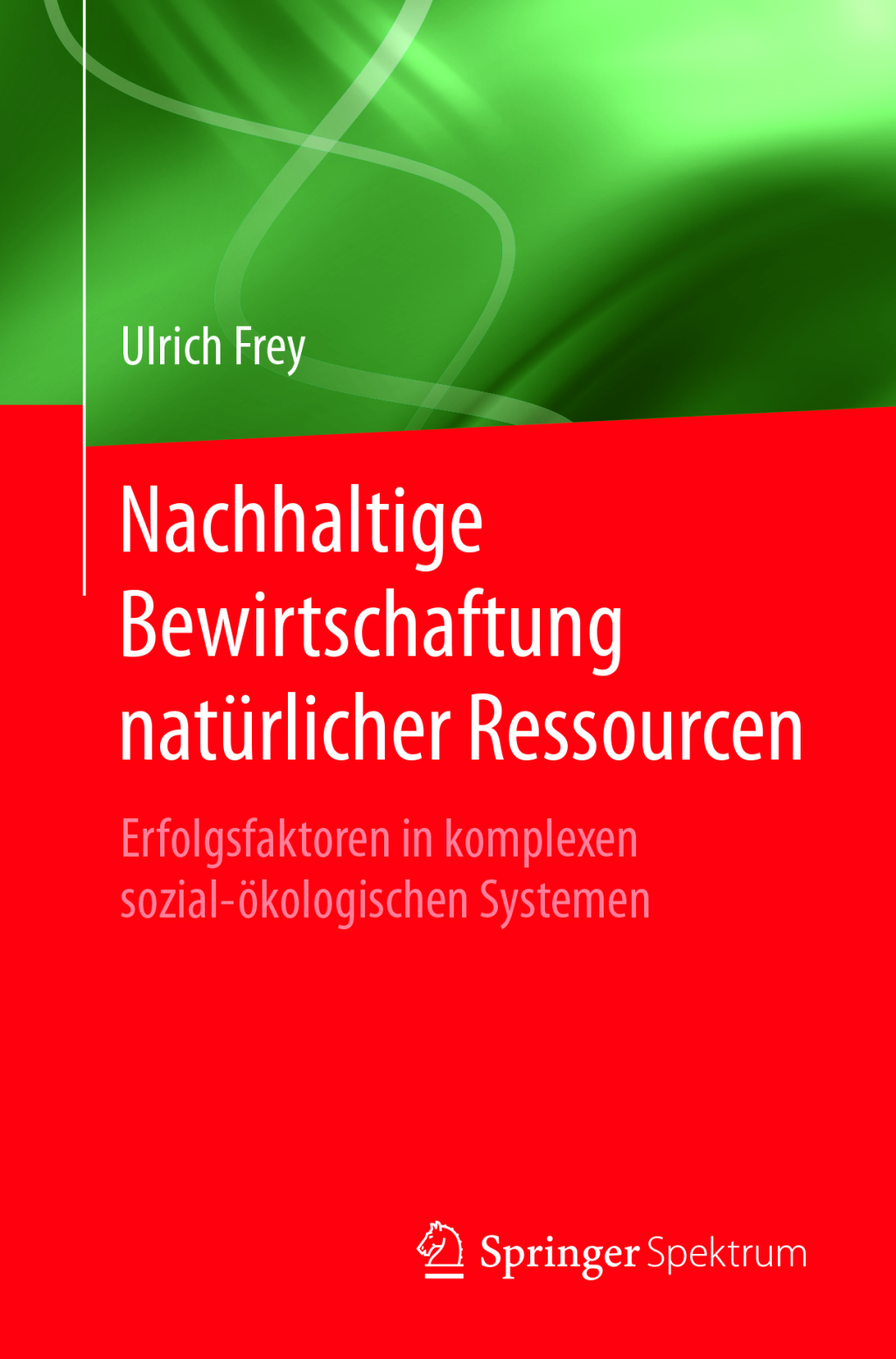 Nachhaltige Bewirtschaftung natÃ¼rlicher Ressourcen Erfolgsfaktoren in komplexen sozial-Ã¶kologischen Systemen  â€“ PDF/EPUB Version Downloadable