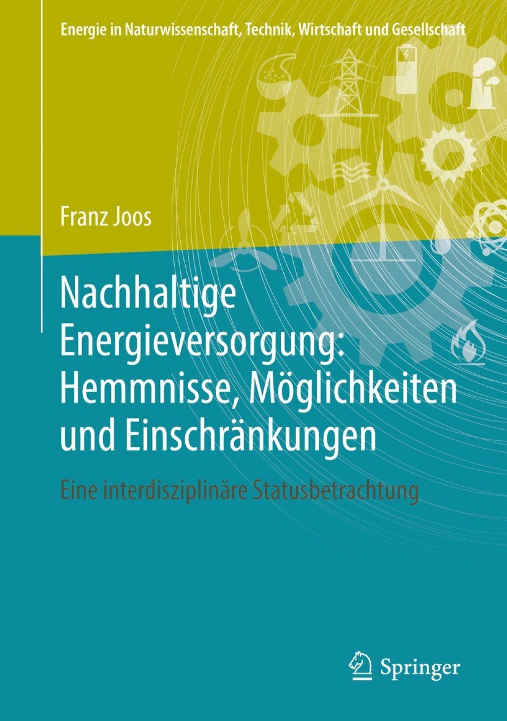 Nachhaltige Energieversorgung: Hemmnisse, MÃ¶glichkeiten und EinschrÃ¤nkungen Eine interdisziplinÃ¤re Statusbetrachtung  â€“ PDF/EPUB Version Downloadable