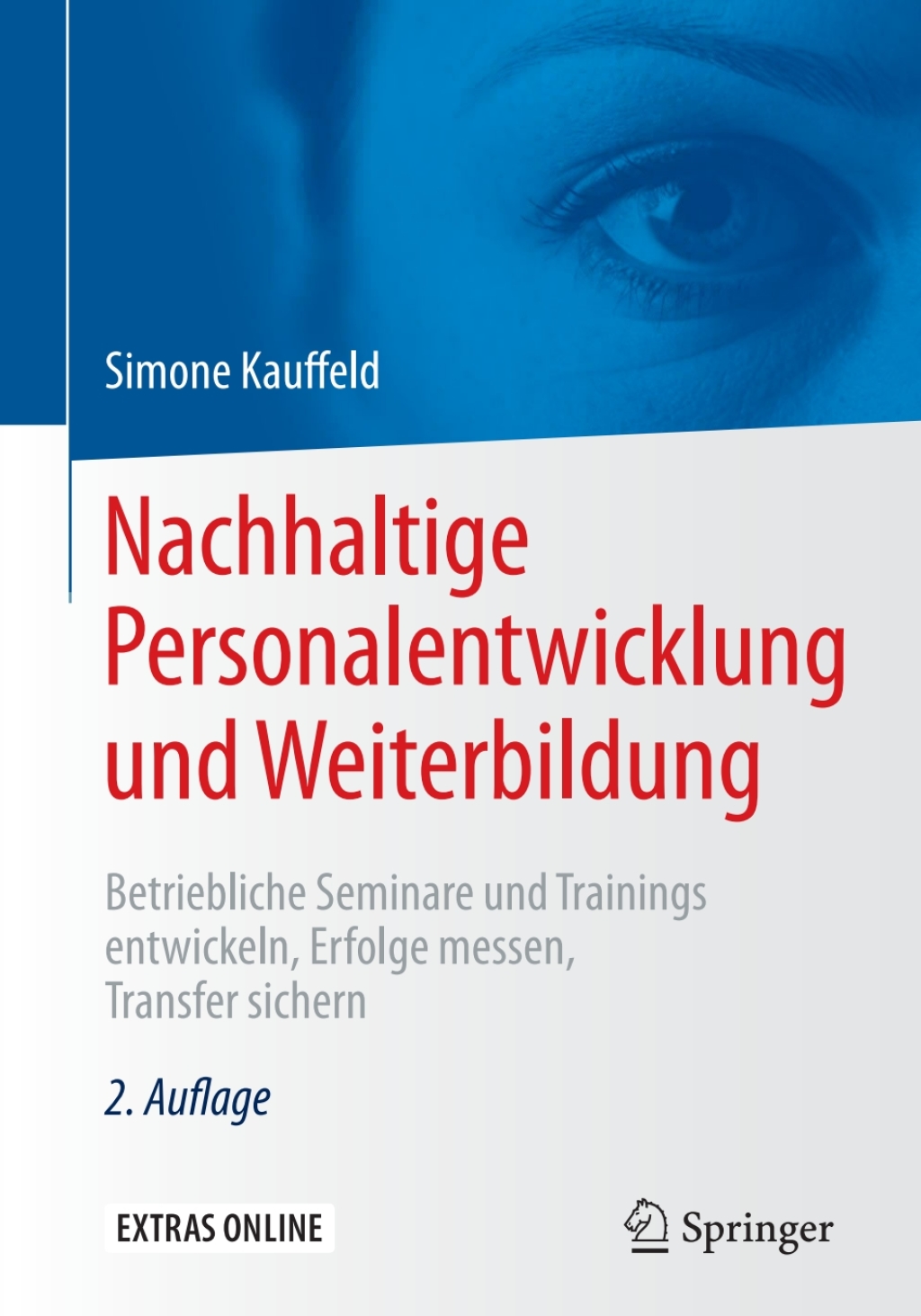 Nachhaltige Personalentwicklung und Weiterbildung Betriebliche Seminare und Trainings entwickeln, Erfolge messen, Transfer sichern 2nd Edition â€“ PDF/EPUB Version Downloadable
