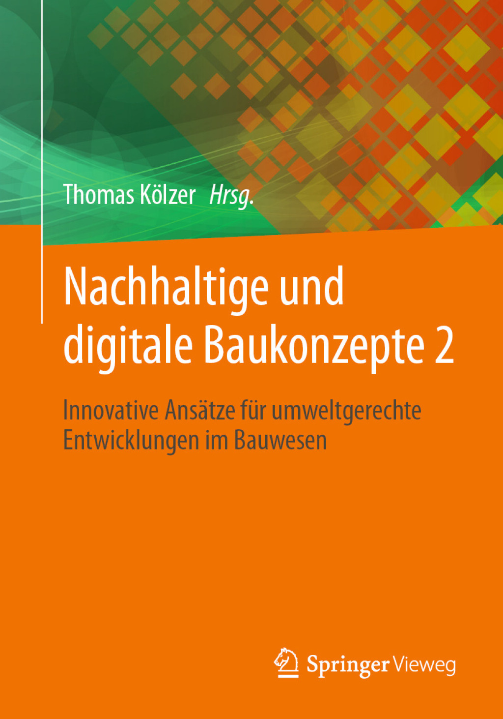 Nachhaltige und digitale Baukonzepte 2 Innovative AnsÃ¤tze fÃ¼r umweltgerechte Entwicklungen im Bauwesen  â€“ PDF/EPUB Version Downloadable