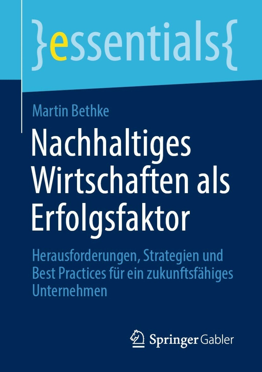 Nachhaltiges Wirtschaften als Erfolgsfaktor Herausforderungen, Strategien und Best Practices fÃ¼r ein zukunftsfÃ¤higes Unternehmen - (PDF/EPUB Version)