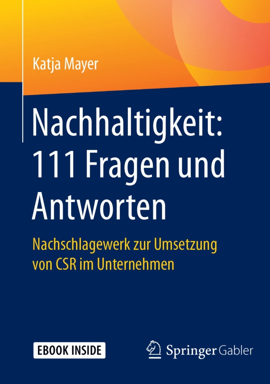 Nachhaltigkeit: 111 Fragen und Antworten Nachschlagewerk zur Umsetzung von CSR im Unternehmen - (PDF/EPUB Version)