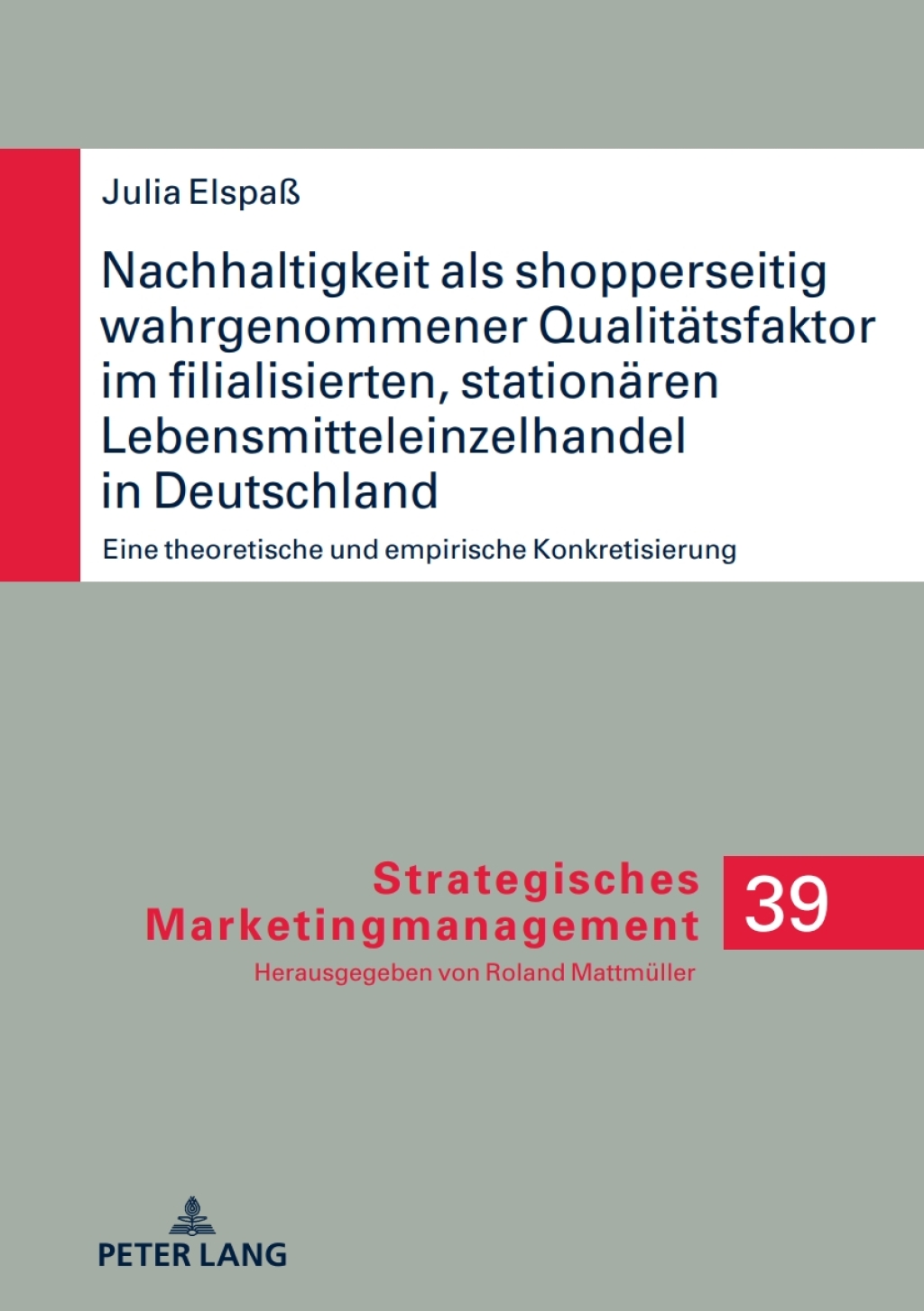 Nachhaltigkeit als shopperseitig wahrgenommener Qualitaetsfaktor im filialisierten, stationaeren Lebensmitteleinzelhandel in Deutschland Eine theoretische und empirische Konkretisierung 1st Edition â€“ PDF/EPUB Version Downloadable