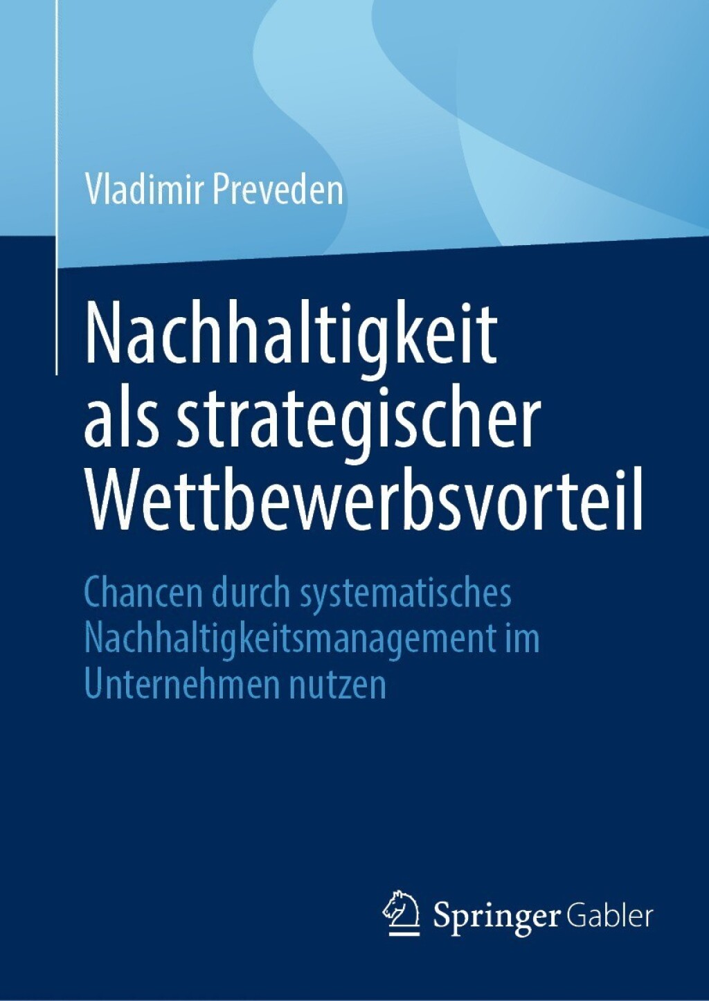Nachhaltigkeit als strategischer Wettbewerbsvorteil Chancen durch systematisches Nachhaltigkeitsmanagement im Unternehmen nutzen  â€“ PDF/EPUB Version Downloadable