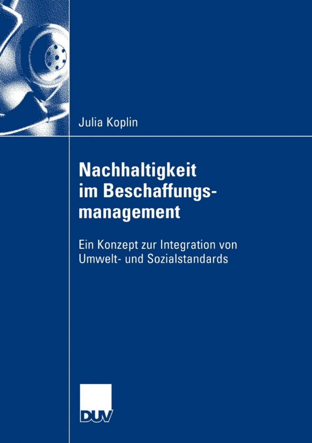 Nachhaltigkeit im Beschaffungsmanagement Ein Konzept zur Integration von Umwelt- und Sozialstandards  â€“ PDF/EPUB Version Downloadable