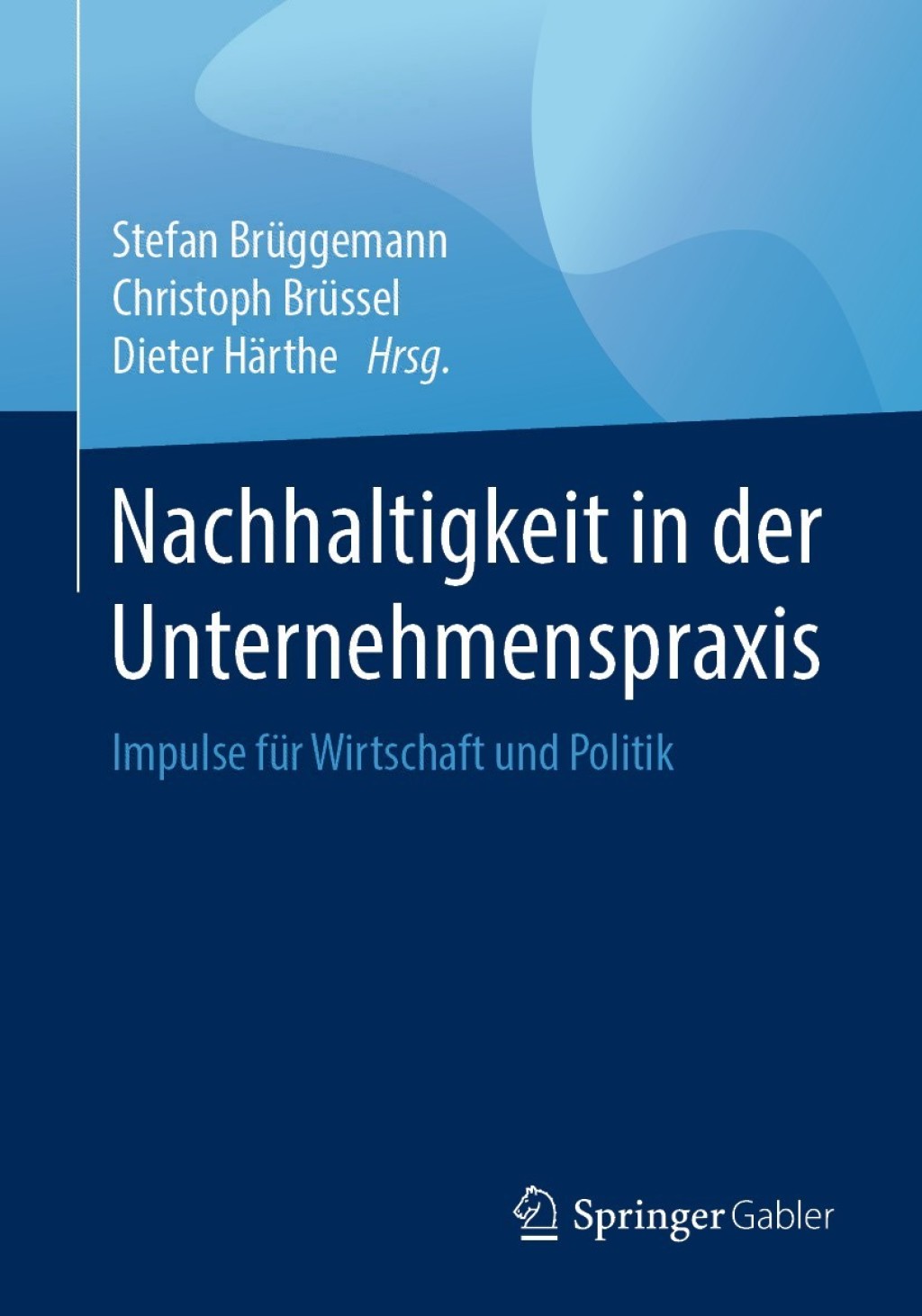 Nachhaltigkeit in der Unternehmenspraxis Impulse fÃ¼r Wirtschaft und Politik  â€“ PDF/EPUB Version Downloadable