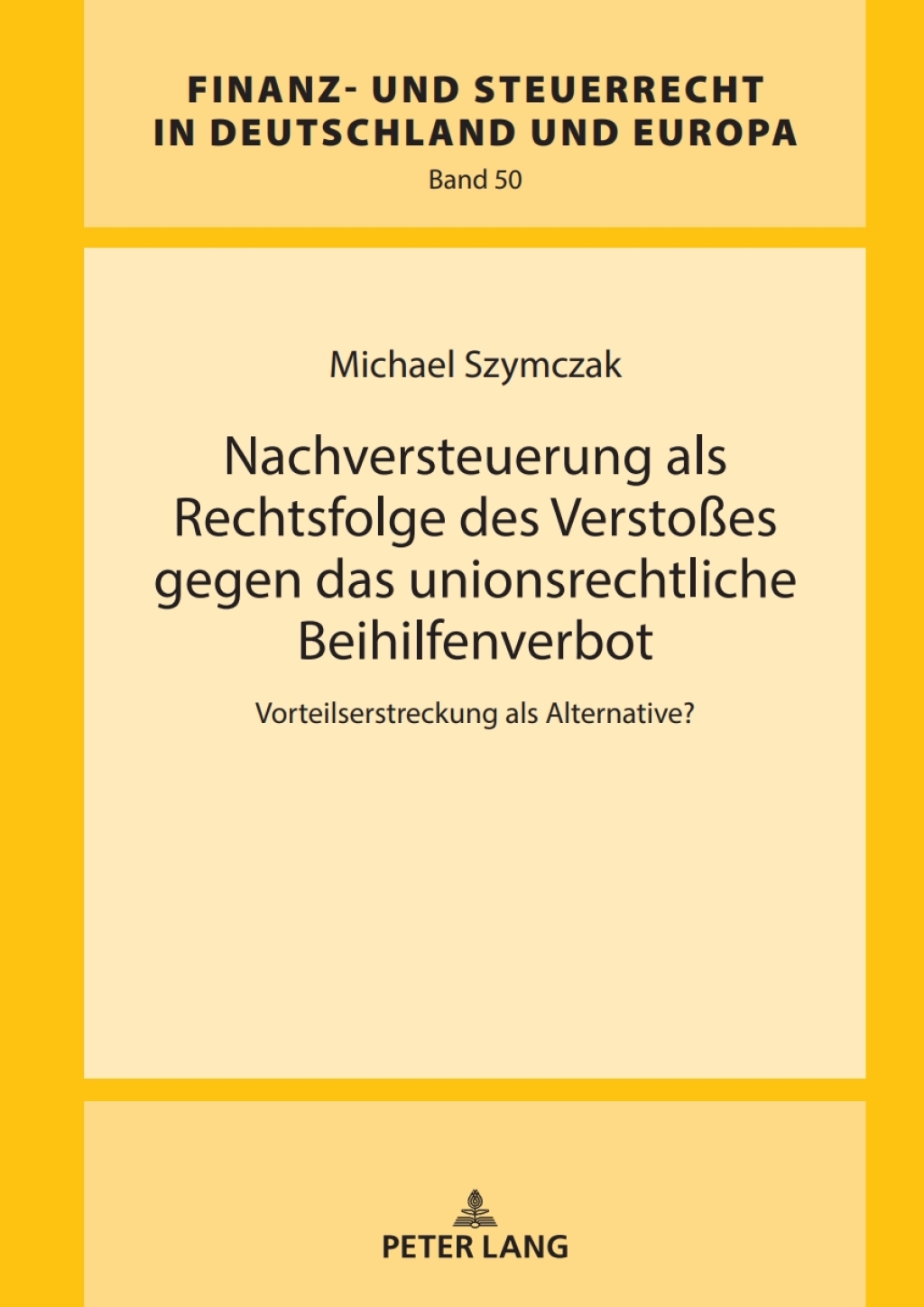 Nachversteuerung als Rechtsfolge des VerstoÃŸes gegen das unionsrechtliche Beihilfenverbot Vorteilserstreckung als Alternative? 1st Edition â€“ PDF/EPUB Version Downloadable