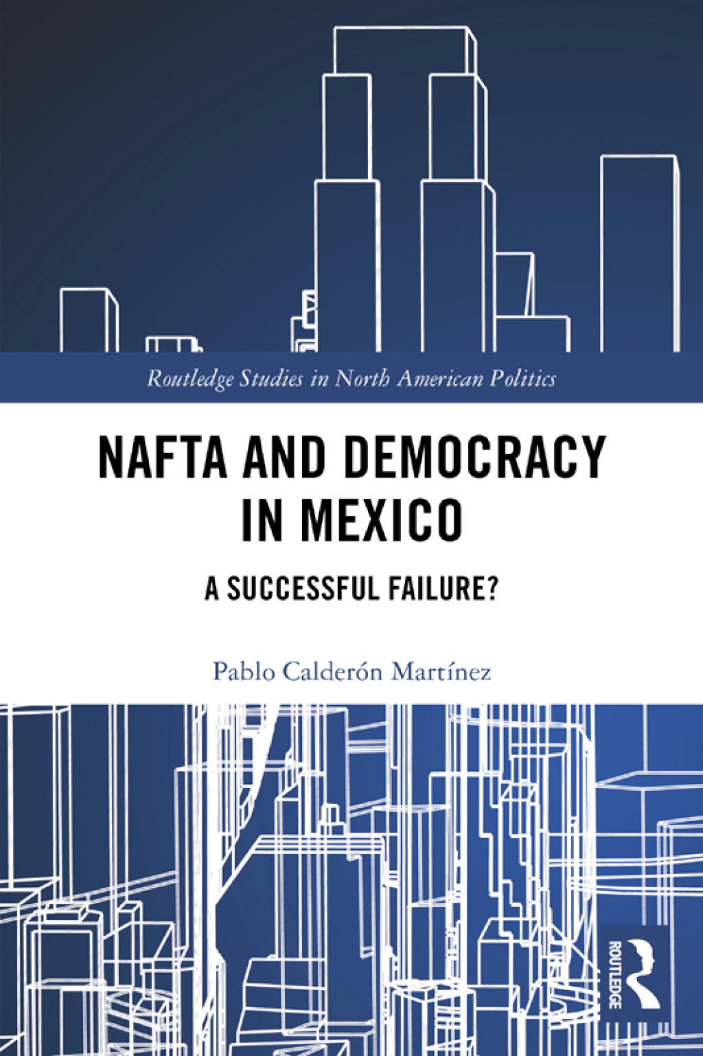 NAFTA and Democracy in Mexico A Successful Failure? 1st Edition â€“ PDF/EPUB Version Downloadable