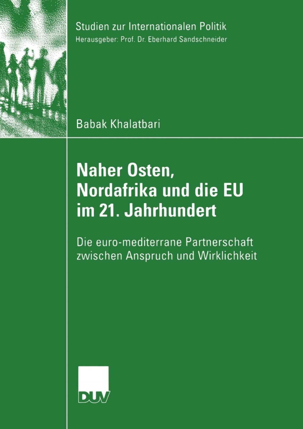 Naher Osten, Nordafrika und die EU im 21. Jahrhundert Die euro-mediterrane Partnerschaft zwischen Anspruch und Wirklichkeit  â€“ PDF/EPUB Version Downloadable
