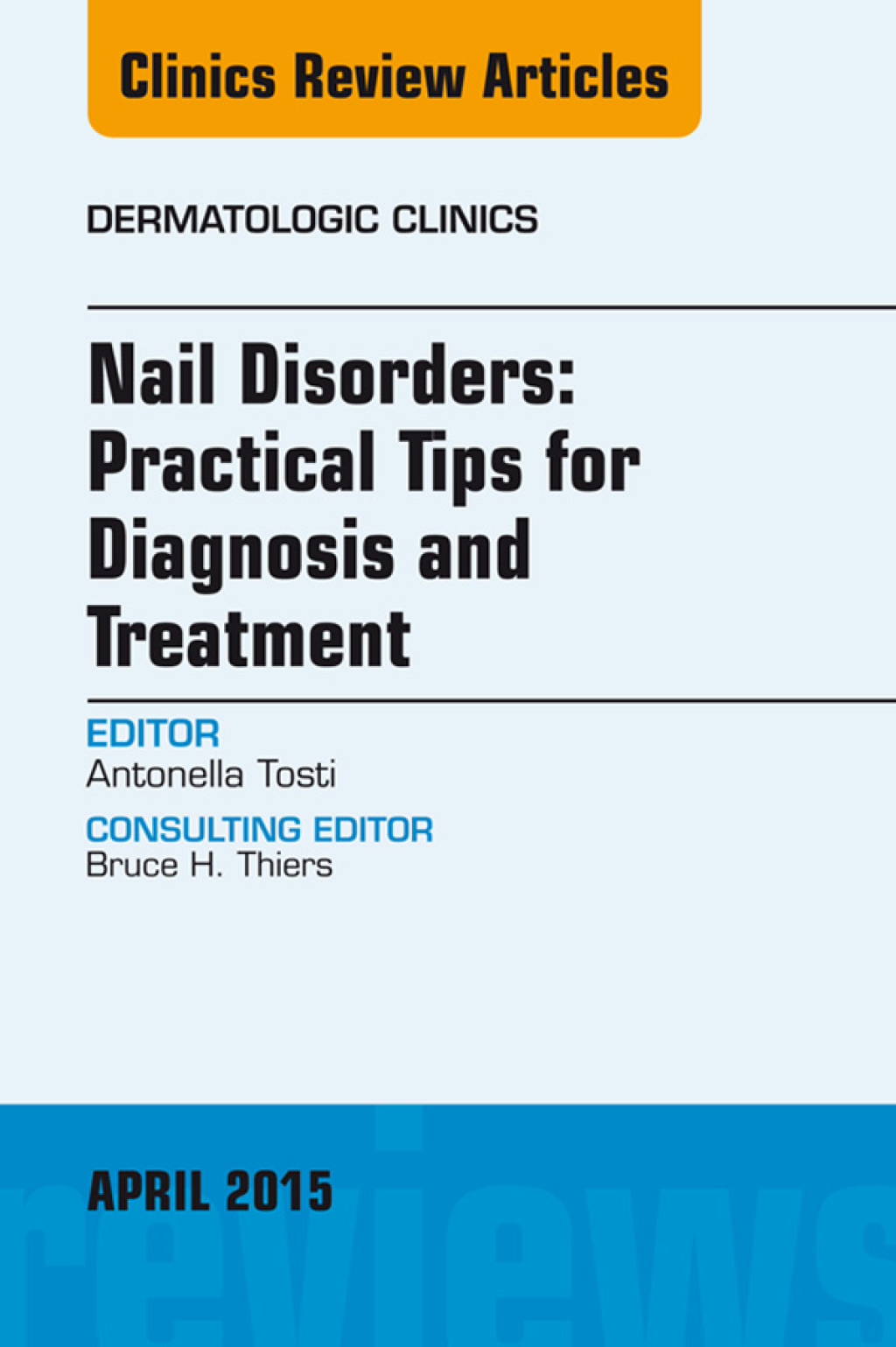 Nail Disorders: Practical Tips for Diagnosis and Treatment, An Issue of Dermatologic Clinics  â€“ PDF/EPUB Version Downloadable