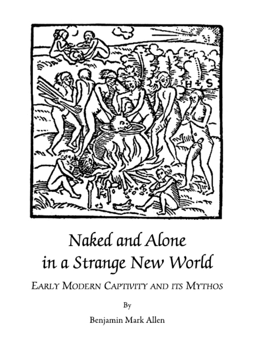 Naked and Alone in a Strange New World Early Modern Captivity and its Mythos 1st Edition â€“ PDF/EPUB Version Downloadable