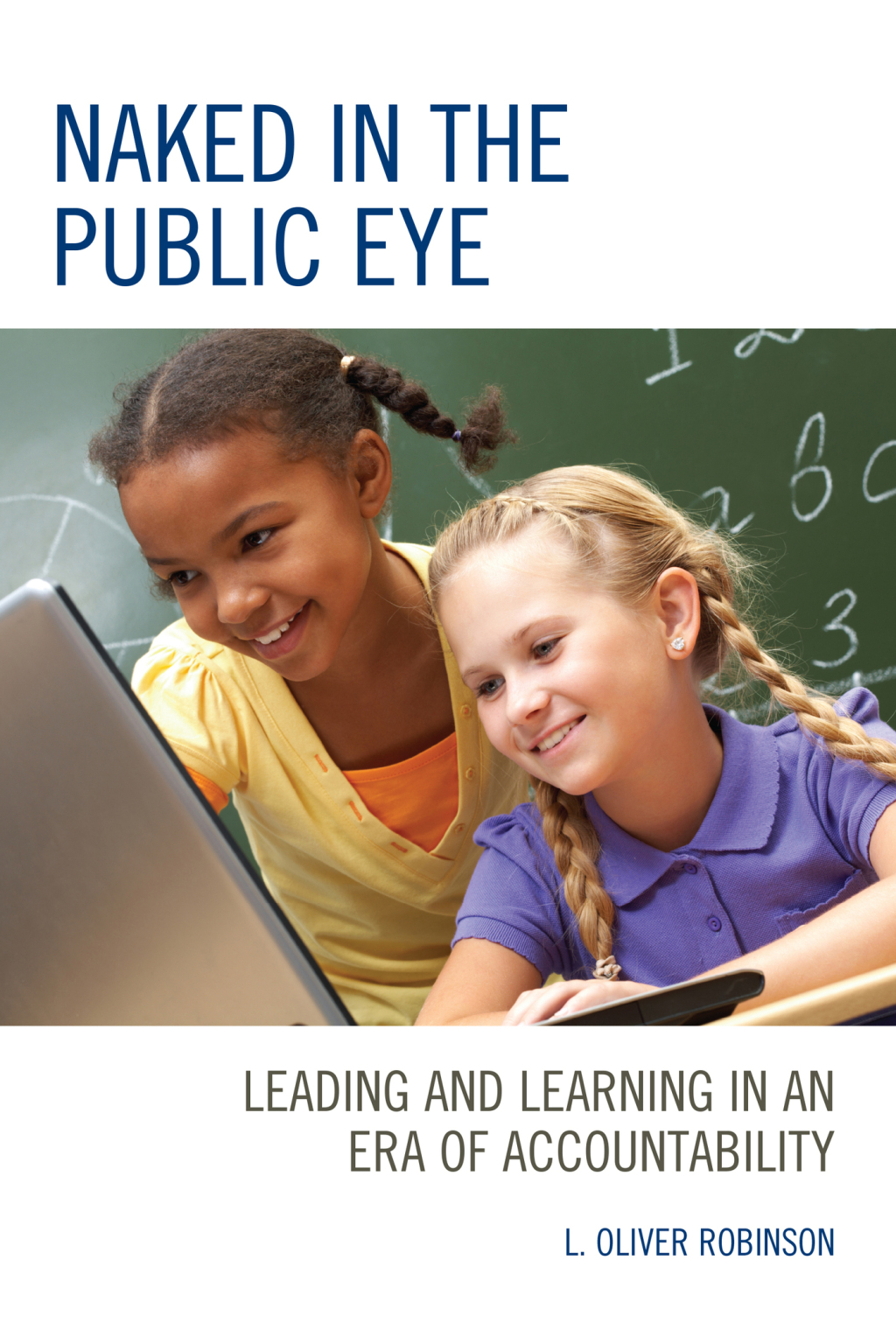 Naked in the Public Eye Leading and Learning in an Era of Accountability - (PDF/EPUB Version)