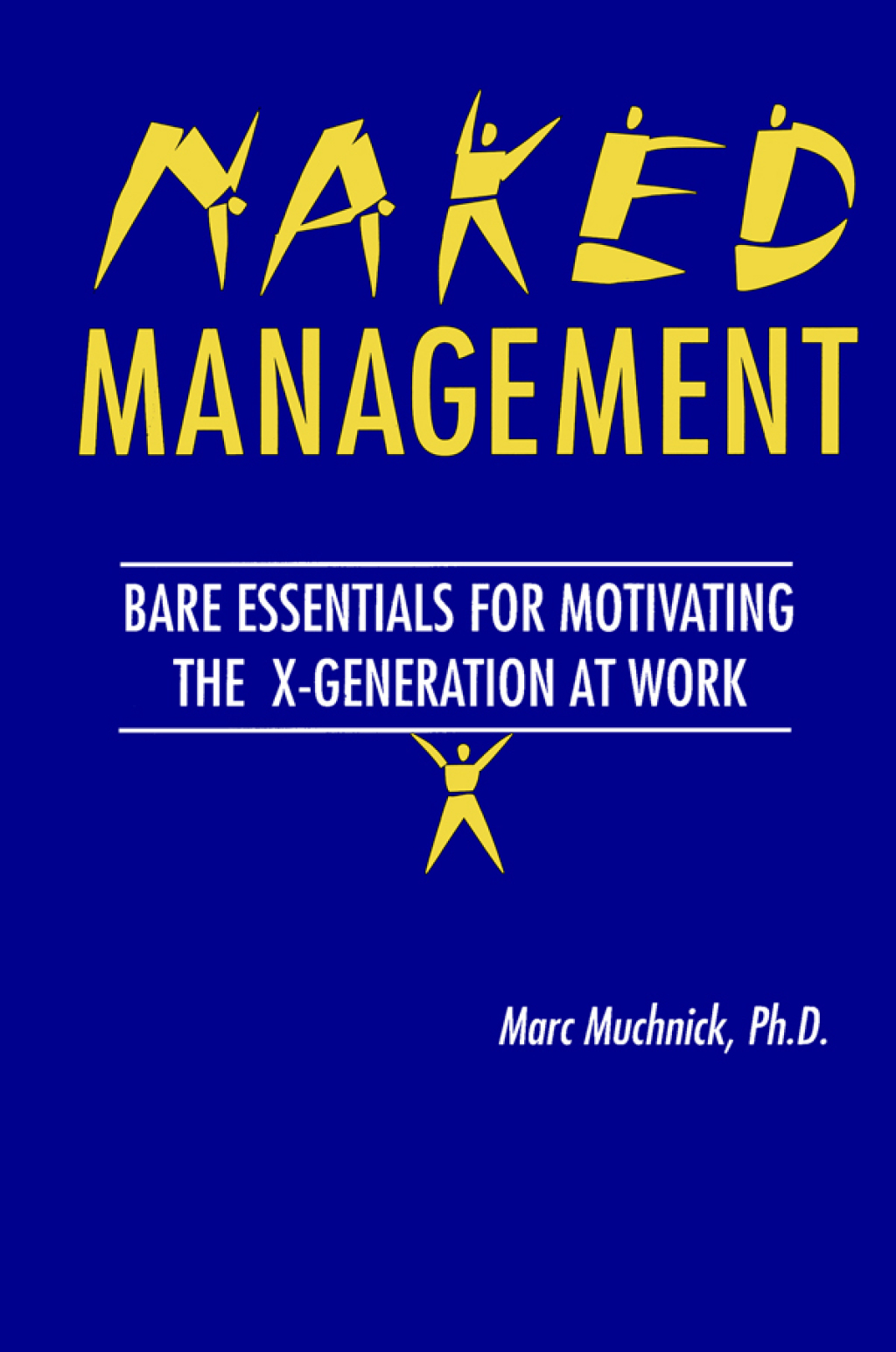 Naked Management Bare Essentials For Motivating The X-Generation At Work 1st Edition â€“ PDF/EPUB Version Downloadable