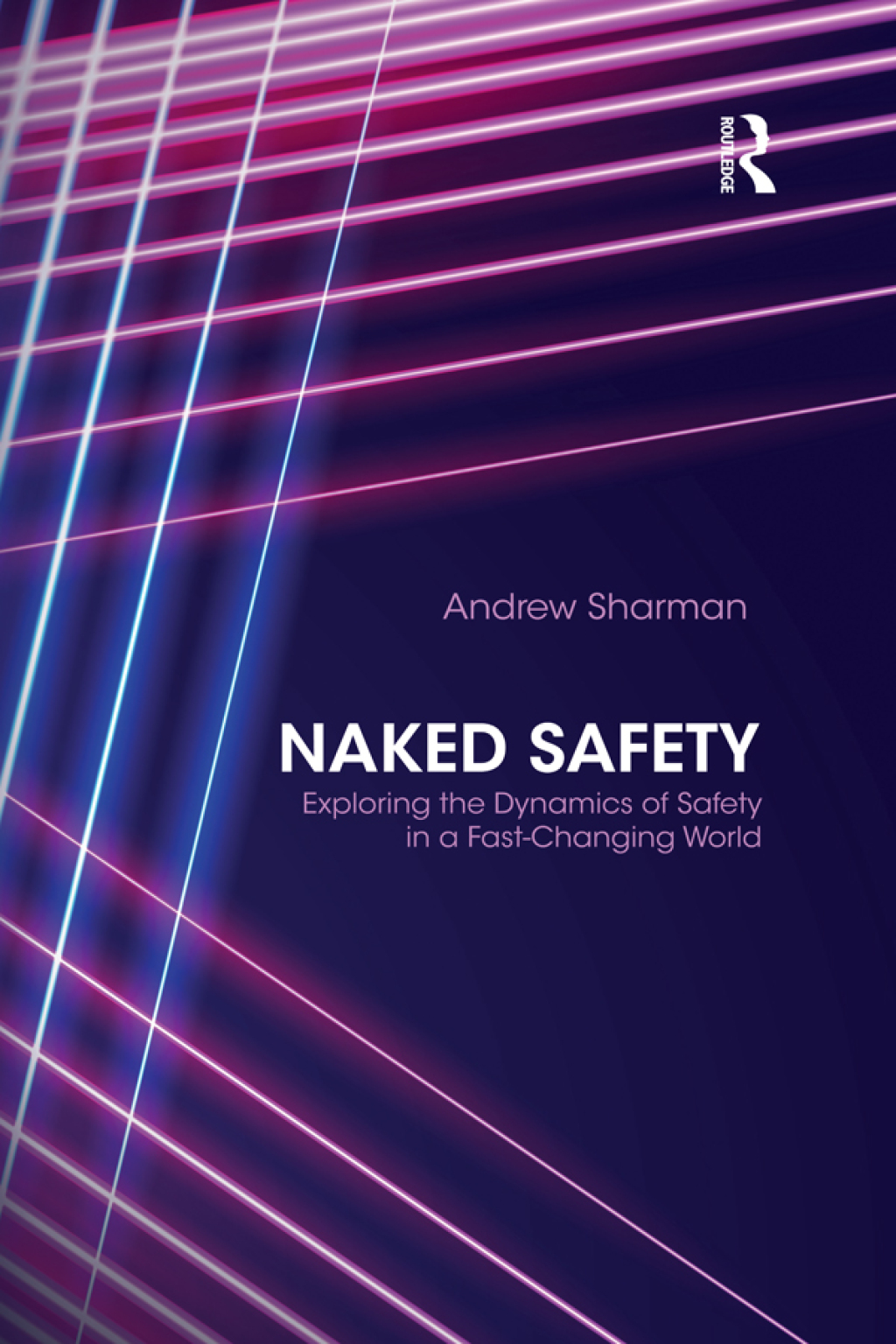 Naked Safety Exploring The Dynamics of Safety in a Fast-Changing World 1st Edition â€“ PDF/EPUB Version Downloadable