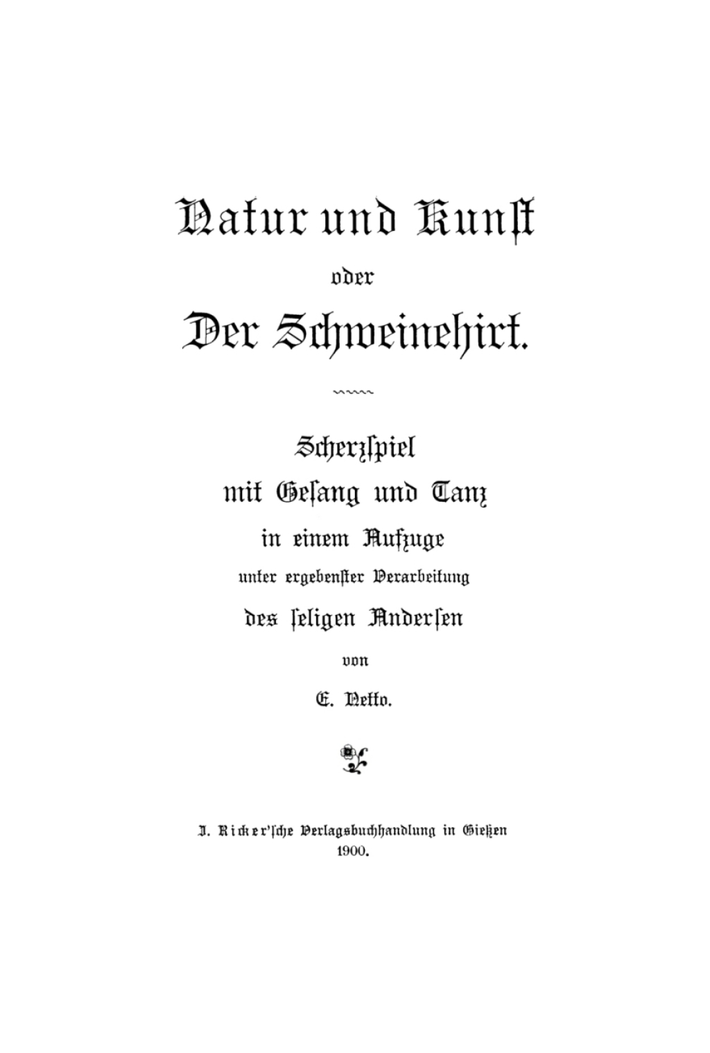 Nakur und Kunst oder Der Schweinehirt Scherzspiel mit Gesang und Tanz in einem Auszuge unter ergebenster Verarbeitung des seligen Andersen 1st Edition â€“ PDF/EPUB Version Downloadable