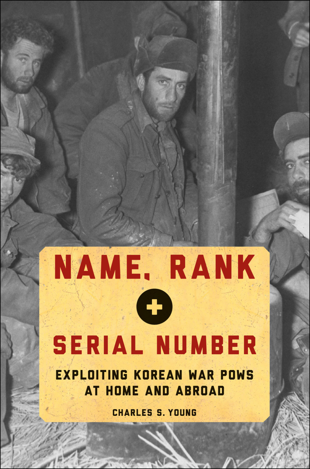 Name, Rank, and Serial Number Exploiting Korean War POWs at Home and Abroad  â€“ PDF/EPUB Version Downloadable