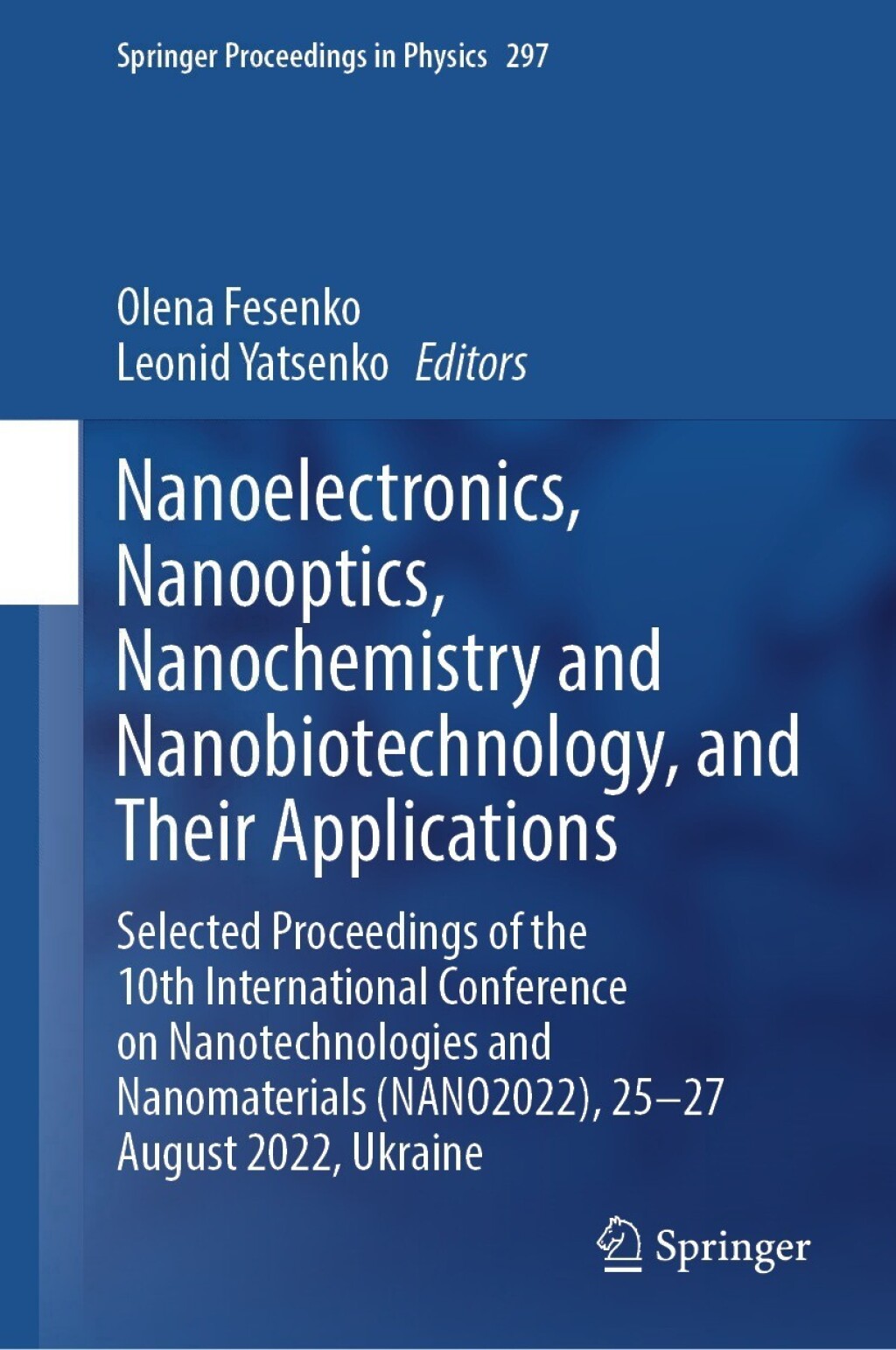 Nanoelectronics, Nanooptics, Nanochemistry and Nanobiotechnology, and Their Applications Selected Proceedings of the 10th International Conference on Nanotechnologies and Nanomaterials (NANO2022), 25â€“27 August 2022, Ukraine  â€“ PDF/EPUB Version Downloadable