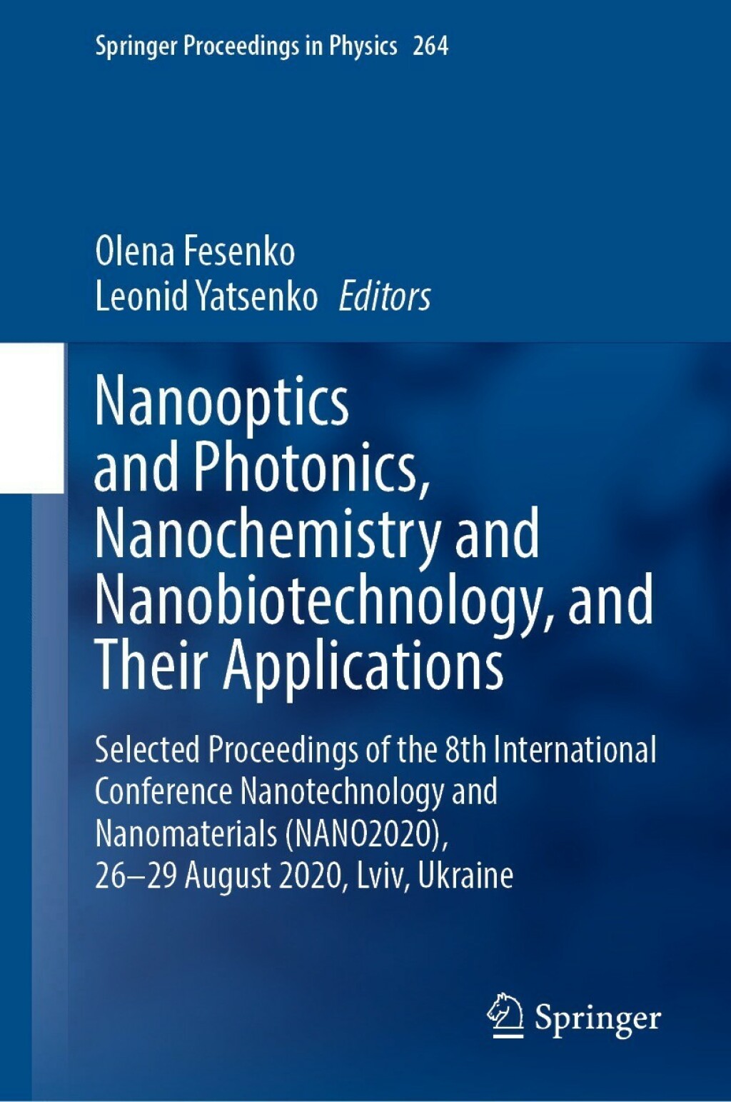 Nanooptics and Photonics, Nanochemistry and Nanobiotechnology, and Their Applications Selected Proceedings of the 8th International Conference Nanotechnology and Nanomaterials (NANO2020), 26â€“29 August 2020, Lviv, Ukraine  â€“ PDF/EPUB Version Downloadable