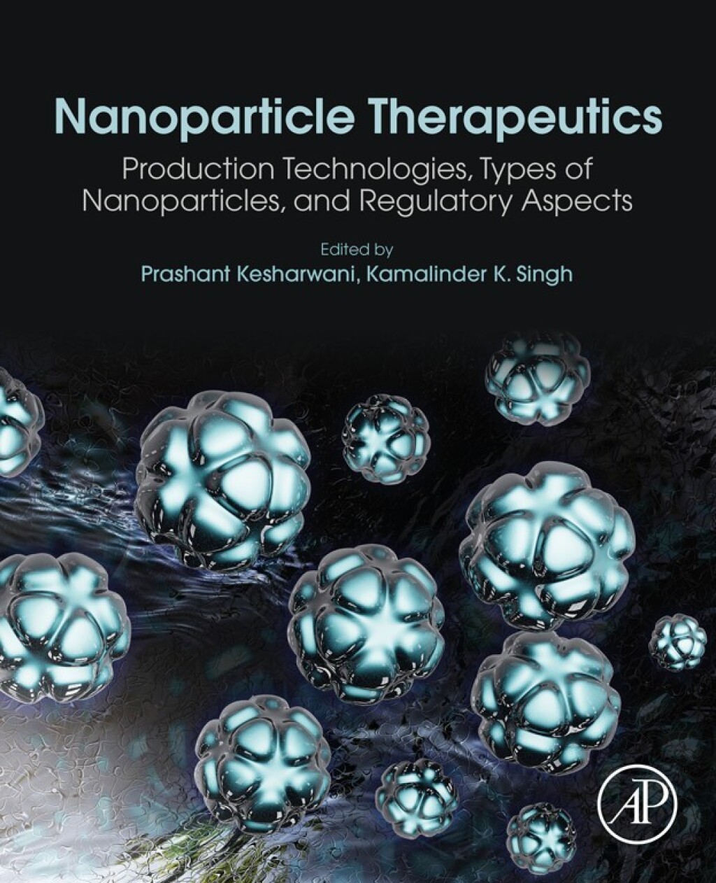 Nanoparticle Therapeutics Production Technologies, Types of Nanoparticles, and Regulatory Aspects  â€“ PDF/EPUB Version Downloadable