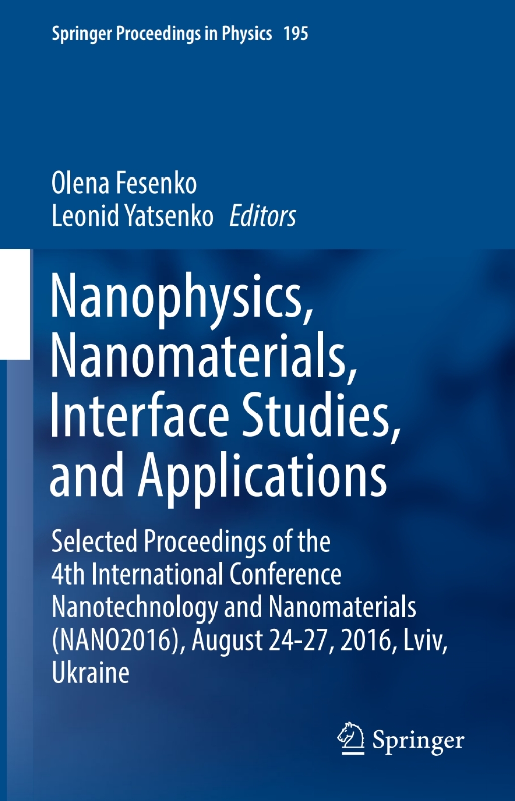 Nanophysics, Nanomaterials, Interface Studies, and Applications Selected Proceedings of the 4th International Conference Nanotechnology and Nanomaterials (NANO2016), August 24-27, 2016, Lviv, Ukraine  â€“ PDF/EPUB Version Downloadable