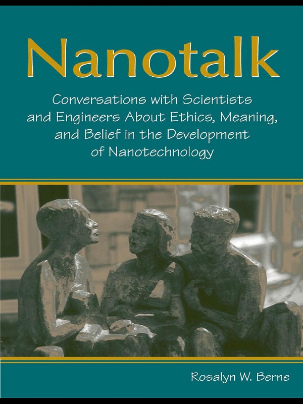 Nanotalk Conversations With Scientists and Engineers About Ethics, Meaning, and Belief in the Development of Nanotechnology 1st Edition â€“ PDF/EPUB Version Downloadable