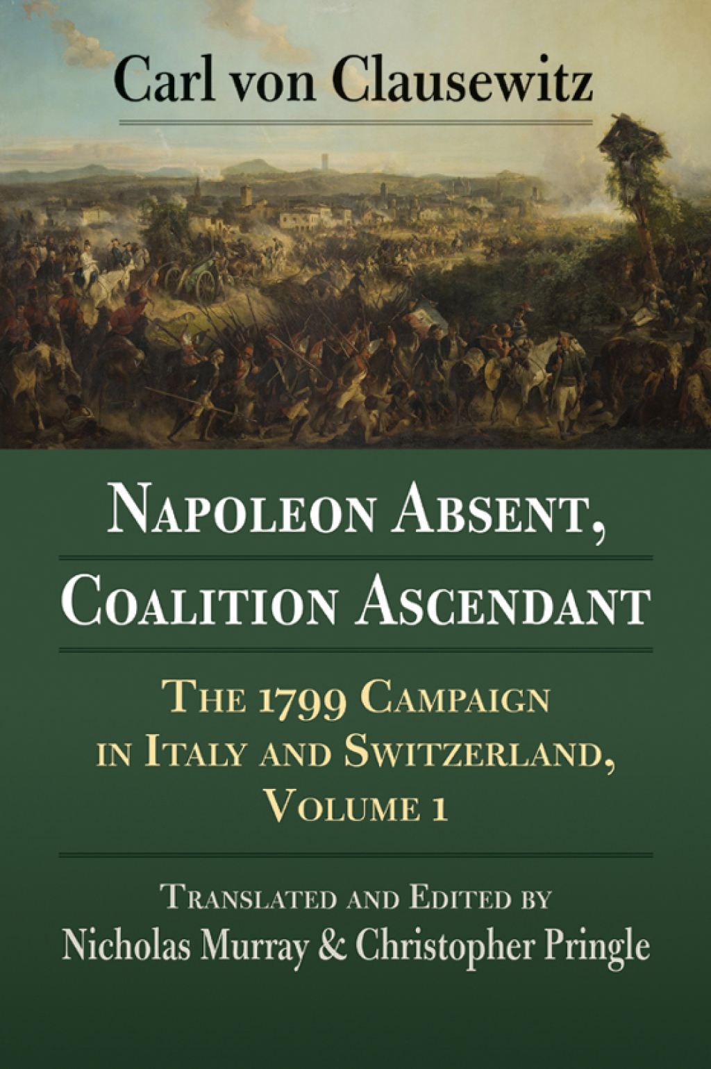 Napoleon Absent, Coalition Ascendant The 1799 Campaign in Italy and Switzerland, Volume 1  â€“ PDF/EPUB Version Downloadable