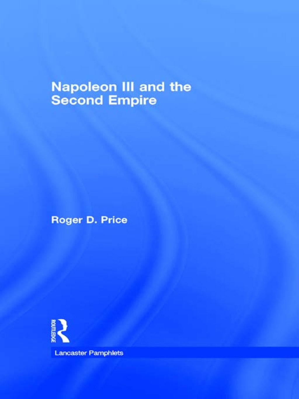 Napoleon III and the Second Empire 1st Edition â€“ PDF/EPUB Version Downloadable