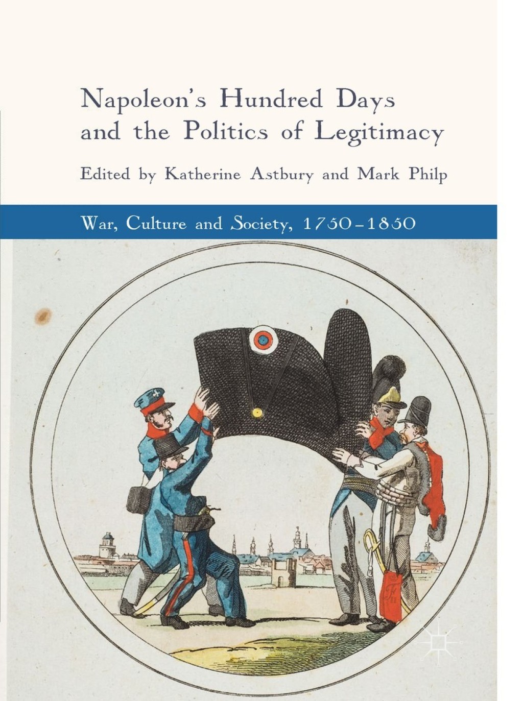 Napoleon's Hundred Days and the Politics of Legitimacy  â€“ PDF/EPUB Version Downloadable