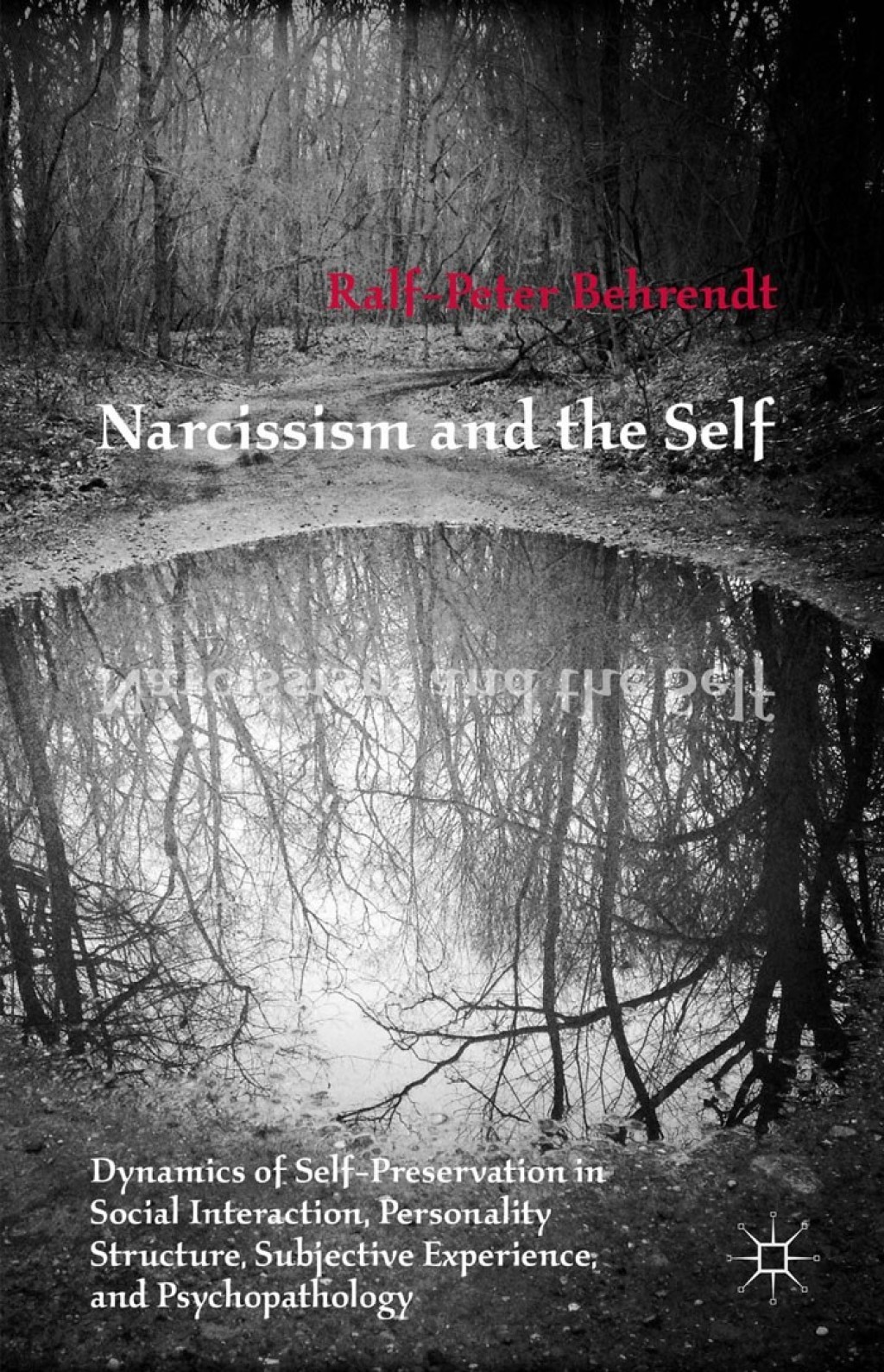 Narcissism and the Self Dynamics of Self-Preservation in Social Interaction, Personality Structure, Subjective Experience, and Psychopathology  â€“ PDF/EPUB Version Downloadable