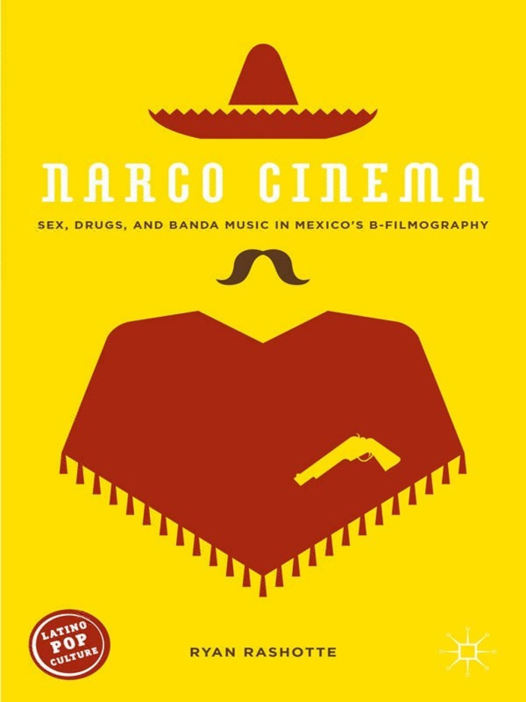 Narco Cinema Sex, Drugs, and Banda Music in Mexicoâ€™s B-Filmography  â€“ PDF/EPUB Version Downloadable