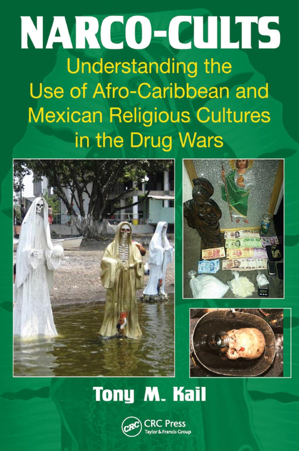 Narco-Cults Understanding the Use of Afro-Caribbean and Mexican Religious Cultures in the Drug Wars 1st Edition â€“ PDF/EPUB Version Downloadable