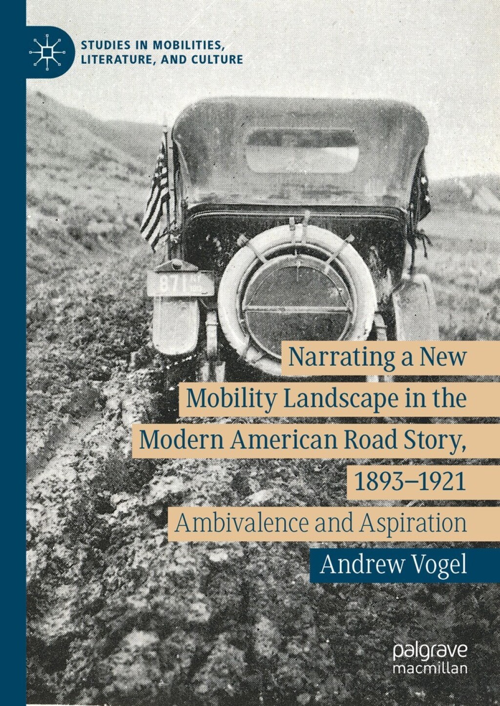 Narrating a New Mobility Landscape in the Modern American Road Story, 1893â€“1921 Ambivalence and Aspiration  â€“ PDF/EPUB Version Downloadable