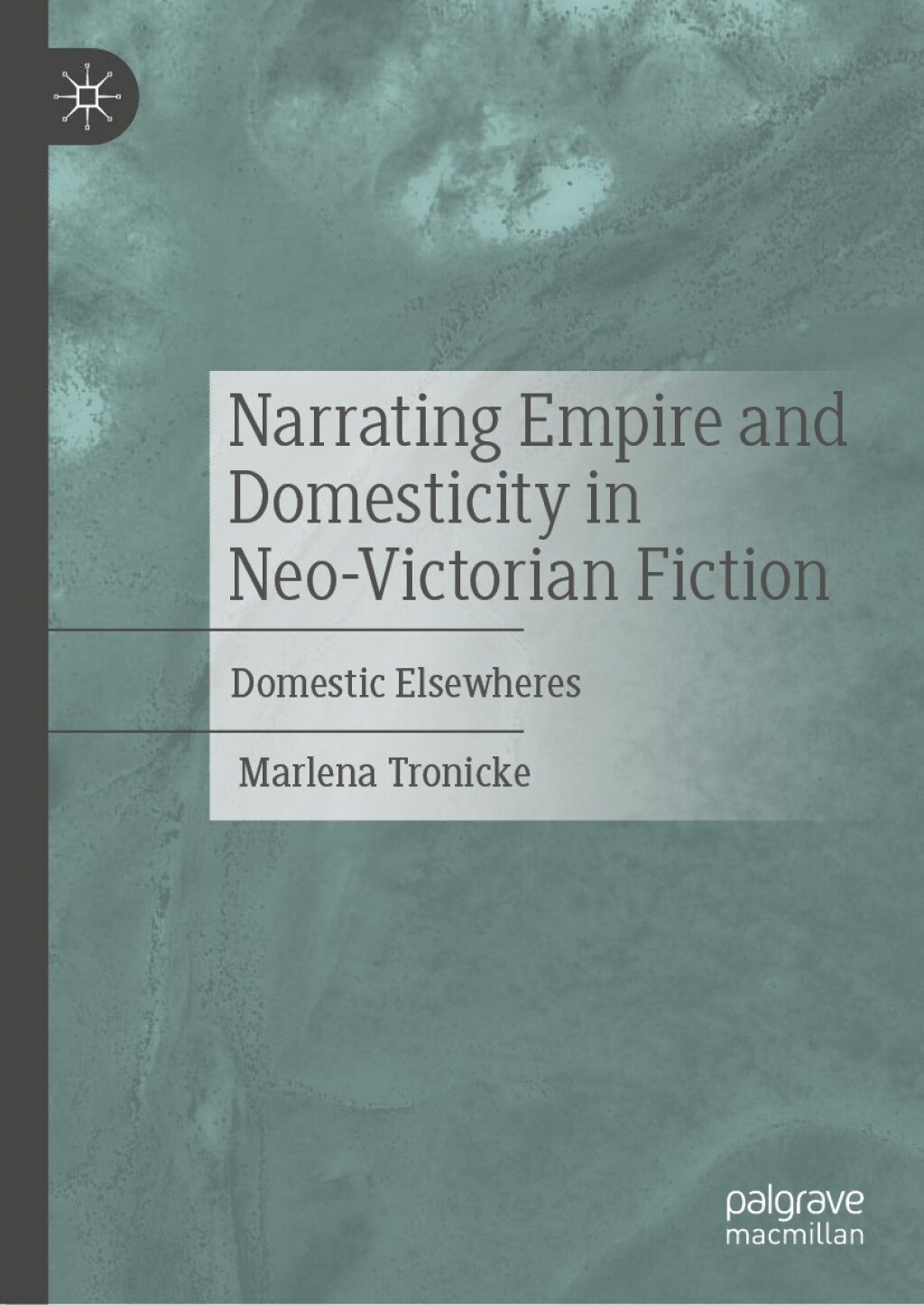 Narrating Empire and Domesticity in Neo-Victorian Fiction Domestic Elsewheres  â€“ PDF/EPUB Version Downloadable