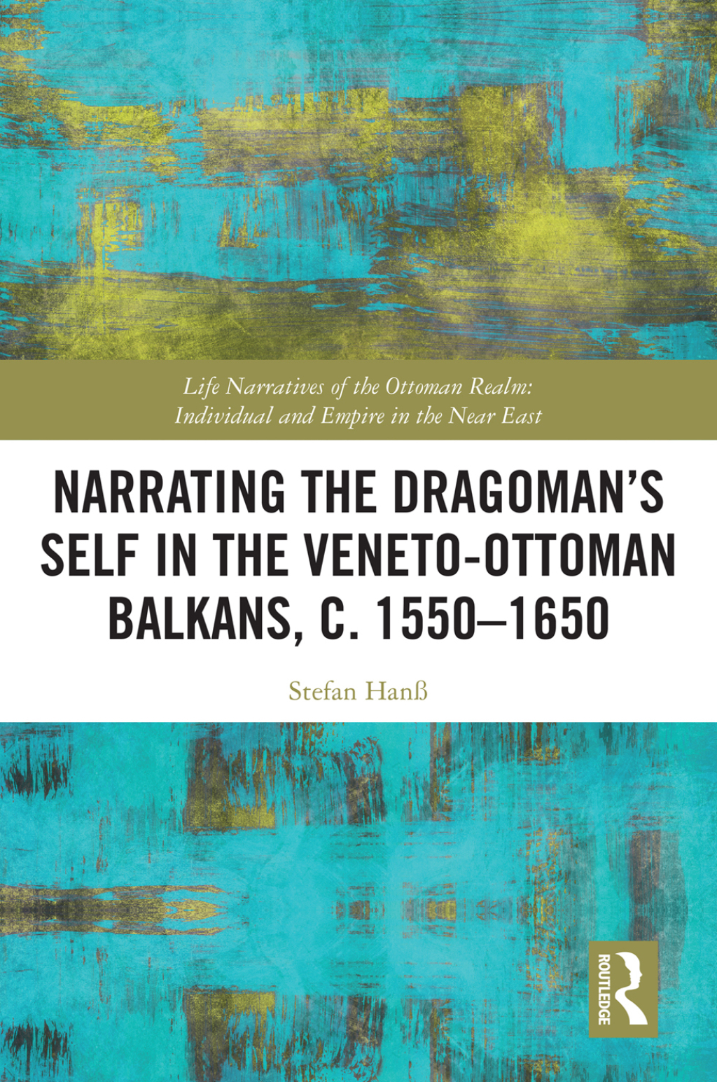 Narrating the Dragomanâ€™s Self in the Veneto-Ottoman Balkans, c. 1550â€“1650 1st Edition â€“ PDF/EPUB Version Downloadable
