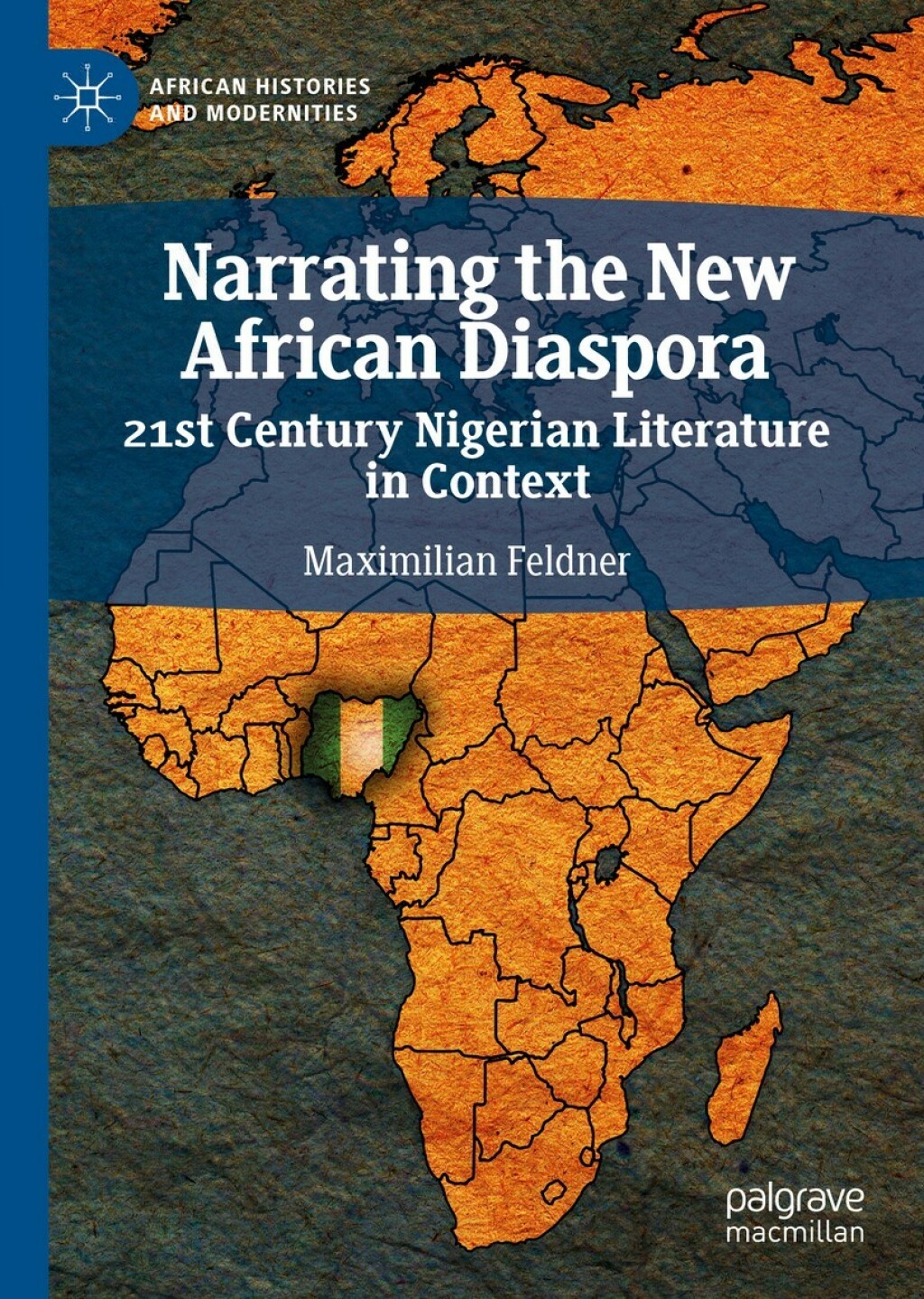 Narrating the New African Diaspora 21st Century Nigerian Literature in Context  â€“ PDF/EPUB Version Downloadable