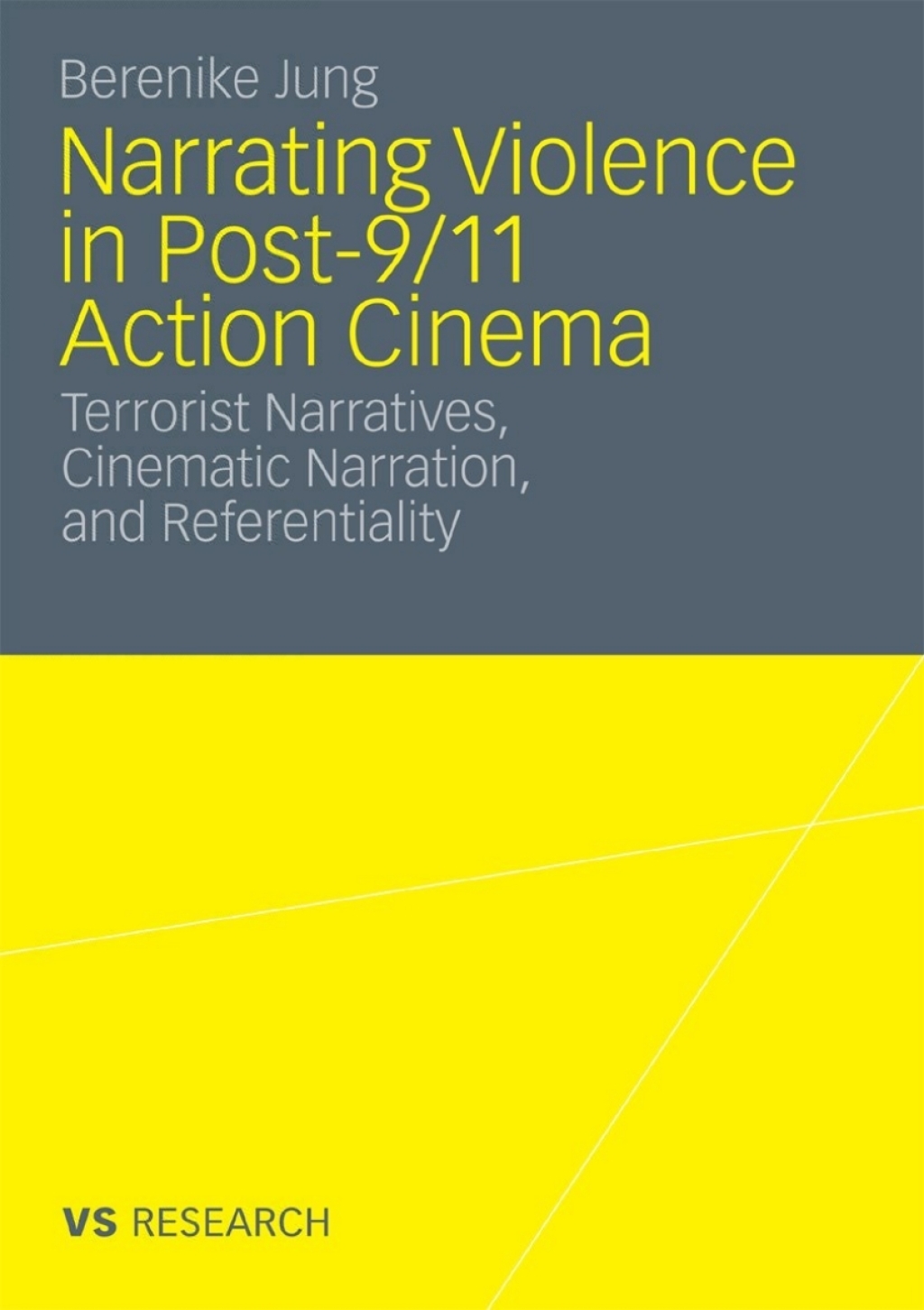 Narrating Violence in Post-9/11 Action Cinema Terrorist Narratives, Cinematic Narration, and Referentiality  â€“ PDF/EPUB Version Downloadable