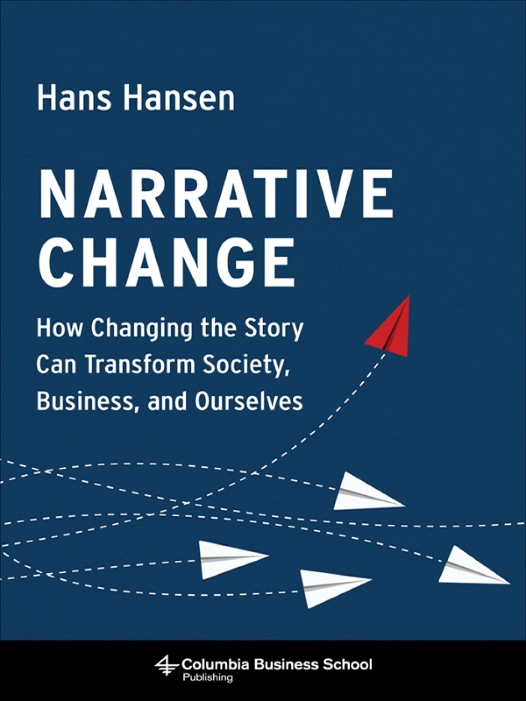 Narrative Change How Changing the Story Can Transform Society, Business, and Ourselves - (PDF/EPUB Version)