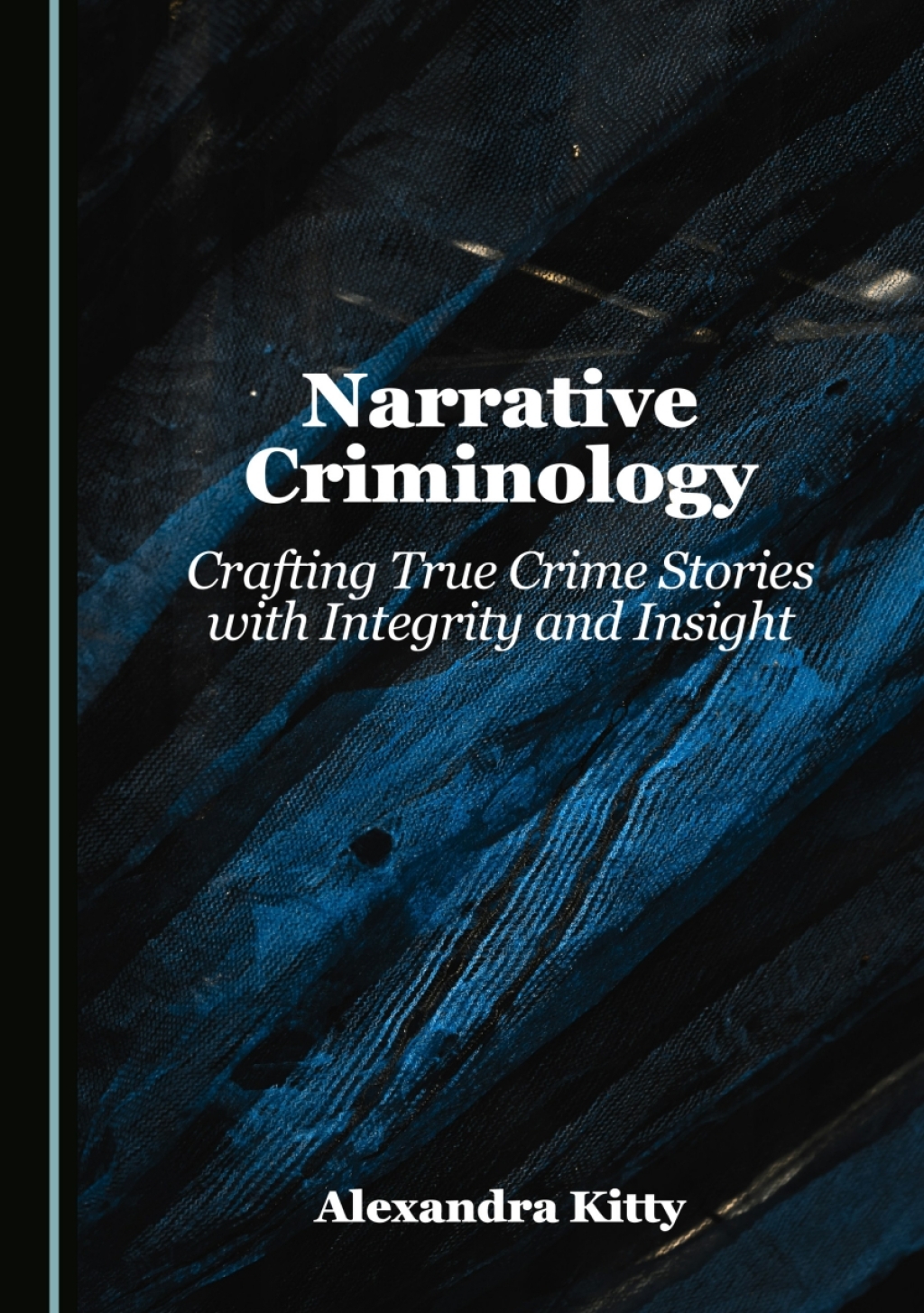 Narrative Criminology Crafting True Crime Stories with Integrity and Insight 1st Edition â€“ PDF/EPUB Version Downloadable