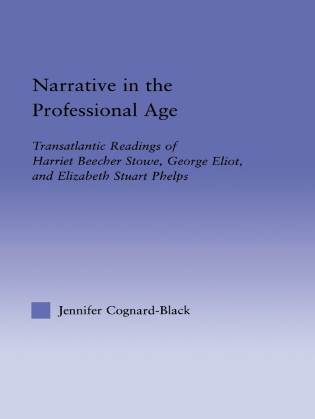 Narrative in the Professional Age Transatlantic Readings of Harriet Beecher Stowe, Elizabeth Stuart Phelps, and George Eliot 1st Edition â€“ PDF/EPUB Version Downloadable